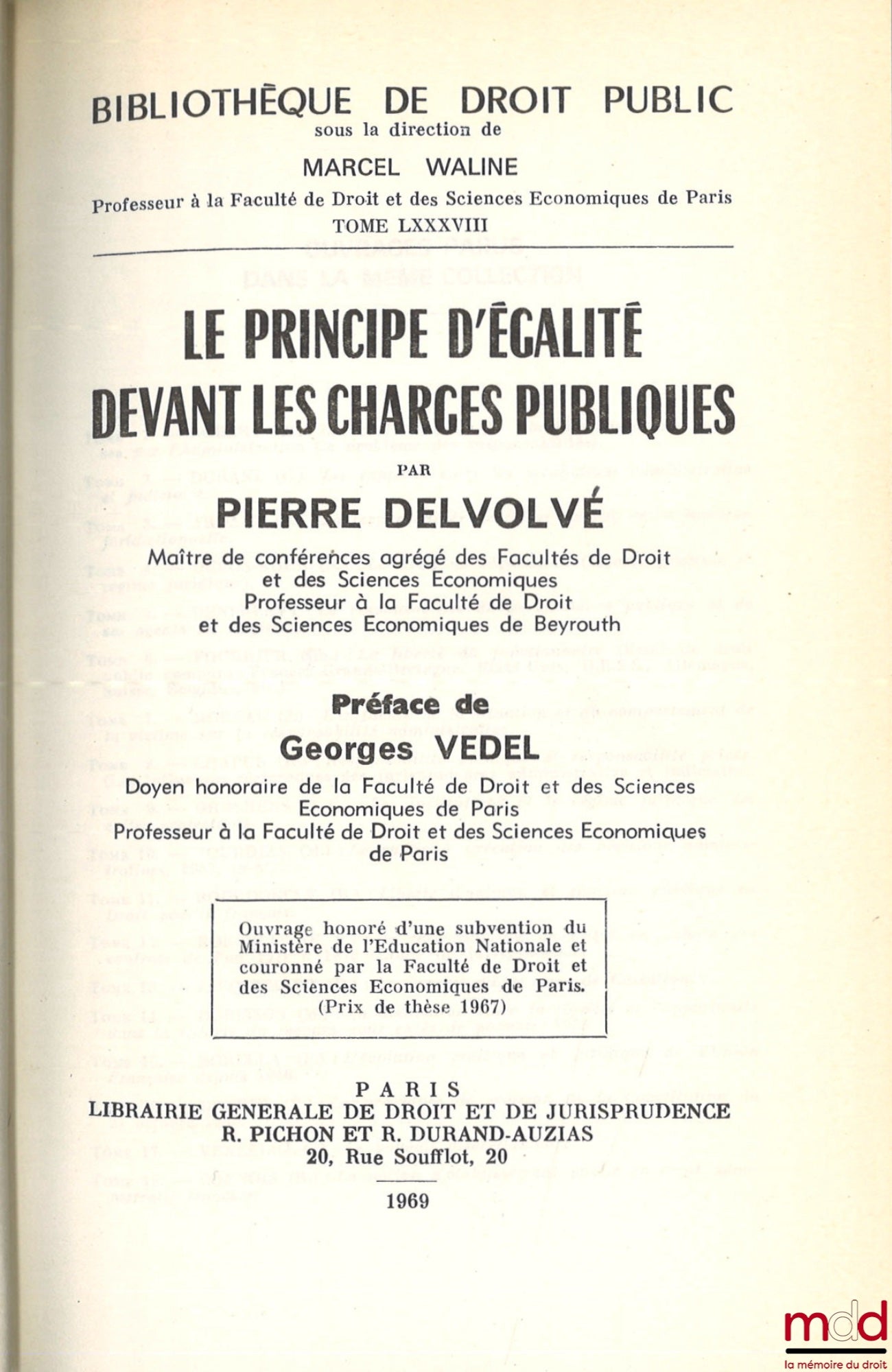 DELVOLVÉ (Pierre) – LE PRINCIPE D’ÉGALITÉ DEVANT LES CHARGES PUBLIQUES, Préface de Georges Vedel, Bibl. de droit public, t. LXXXVIII