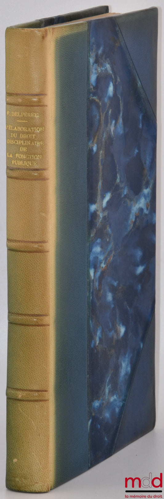 DELPÉRÉE (Francis) – L’ÉLABORATION DU DROIT DISCIPLINAIRE DE LA FONCTION PUBLIQUE, Préface de Marcel Waline, Bibl. de droit public, t. LXXXV