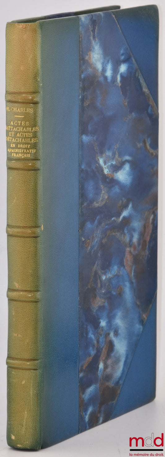 CHARLES (Hubert) – “ACTES RATTACHABLES” ET “ACTES DÉTACHABLES” EN DROIT ADMINISTRATIF FRANÇAIS, (Contribution à une théorie de l’opération administrative), Préface de Prosper Weil, Bibl. de droit public, t. LXXX