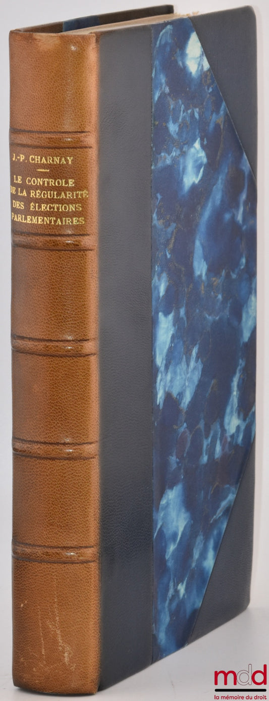 CHARNAY (Jean-Paul) – LE CONTRÔLE DE LA RÉGULARITÉ DES ÉLECTIONS PARLEMENTAIRES, Préface de André de Laubadère, Bibl. de droit public, t. LI