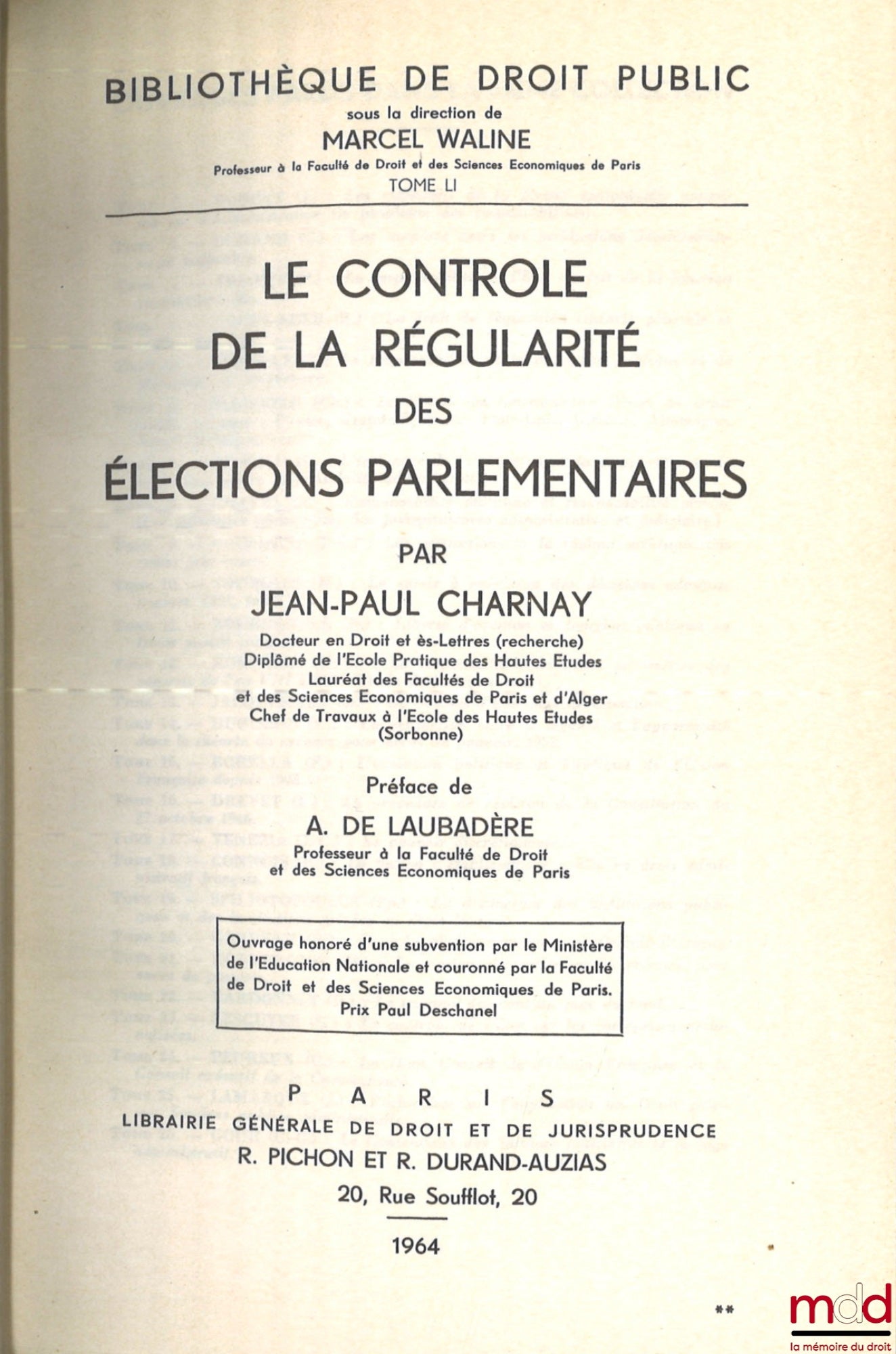 CHARNAY (Jean-Paul) – LE CONTRÔLE DE LA RÉGULARITÉ DES ÉLECTIONS PARLEMENTAIRES, Préface de André de Laubadère, Bibl. de droit public, t. LI