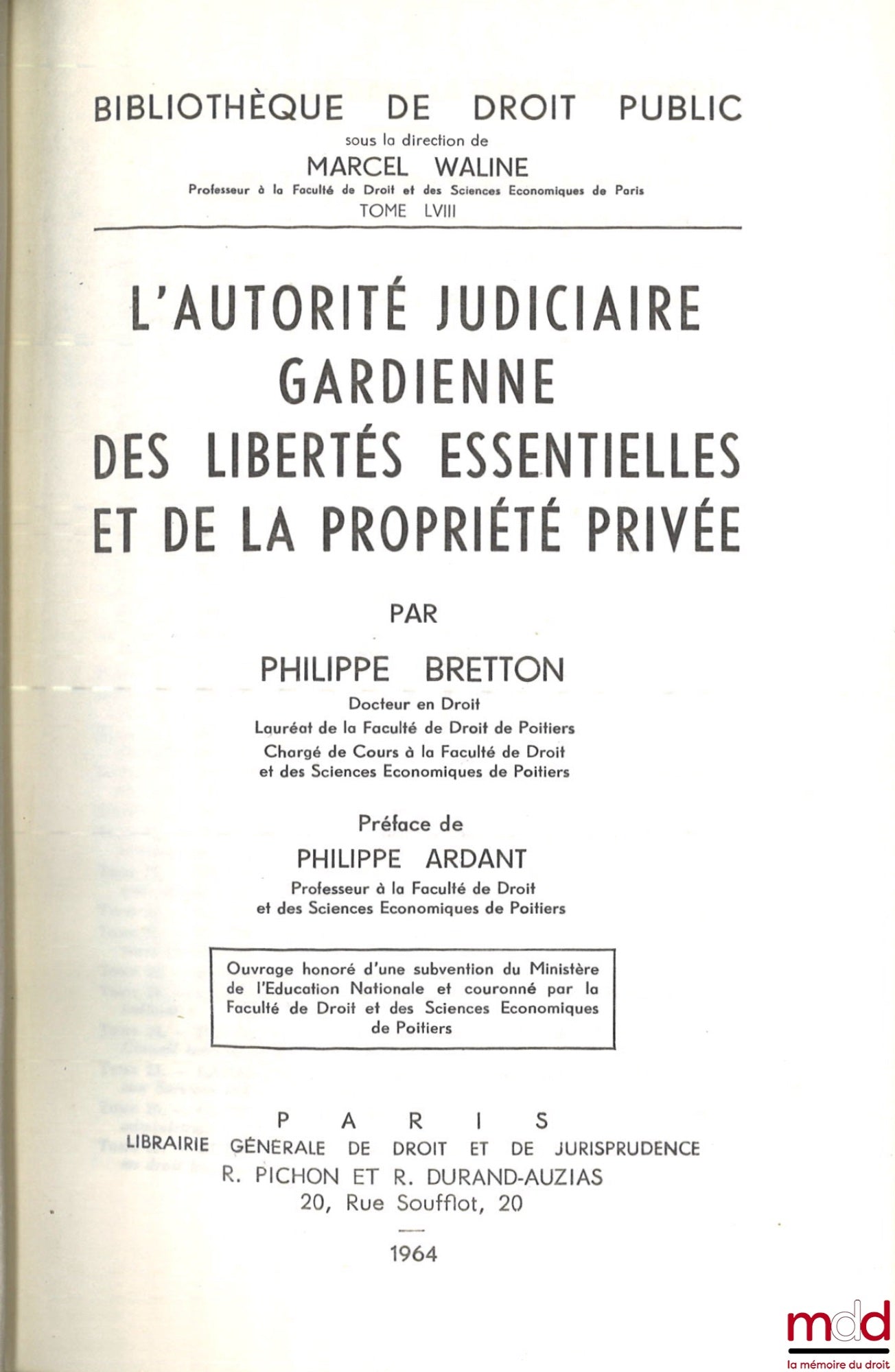 BRETTON (Philippe) – L’AUTORITÉ JUDICIAIRE GARDIENNE DES LIBERTÉS ESSENTIELLES ET DE LA PROPRIÉTÉ PRIVÉE, Préface de Philippe Ardant, Bibl. de droit public, t. LVIII