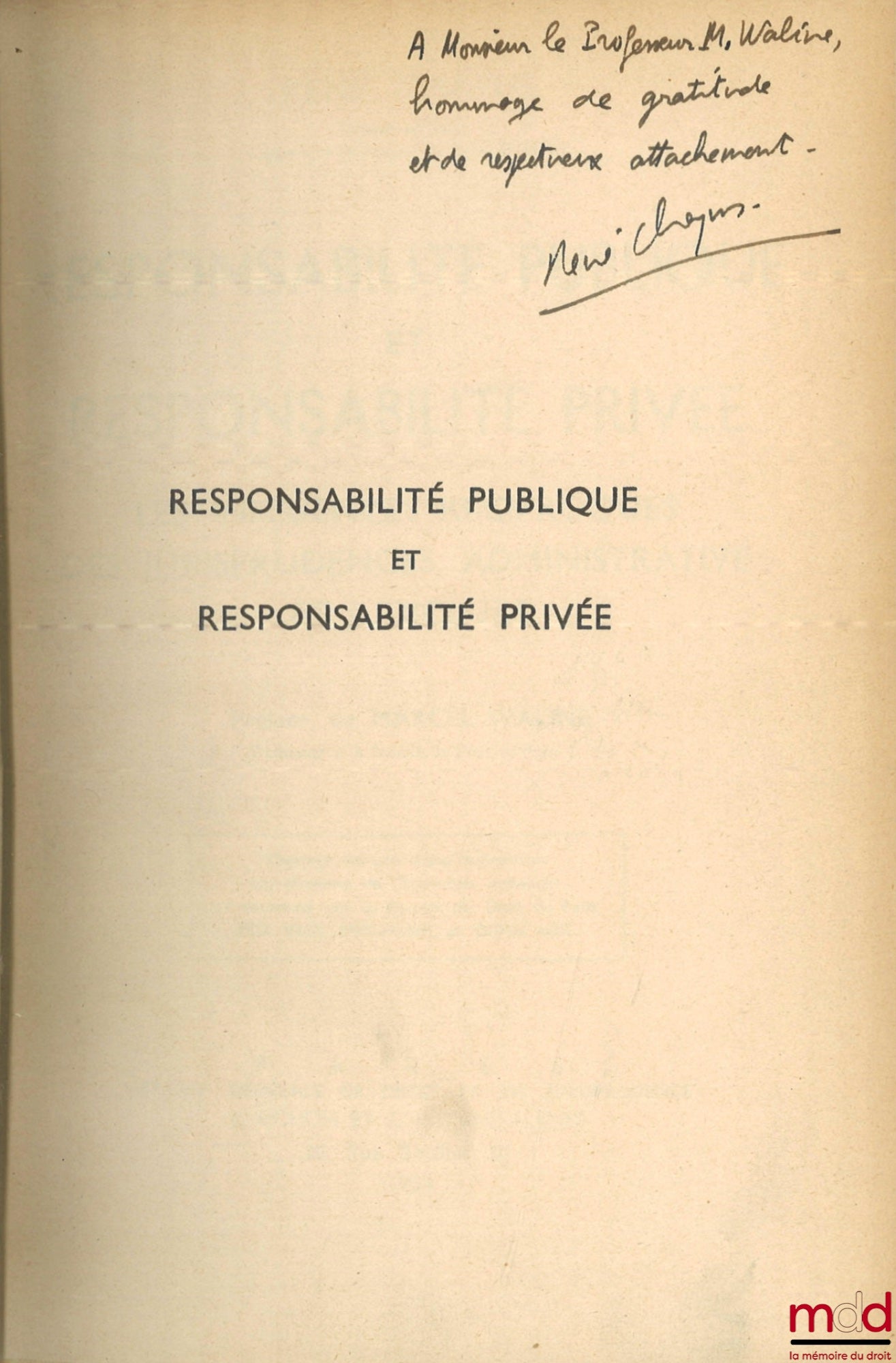 CHAPUS (René) – RESPONSABILITÉ PUBLIQUE ET RESPONSABILITÉ PRIVÉE, Les influences réciproques des jurisprudences administrative et judiciaire, Préface de Marcel Waline ; MISE À JOUR DE L’ÉDITION DE 1953, Bibl. de droit public, t. VIII