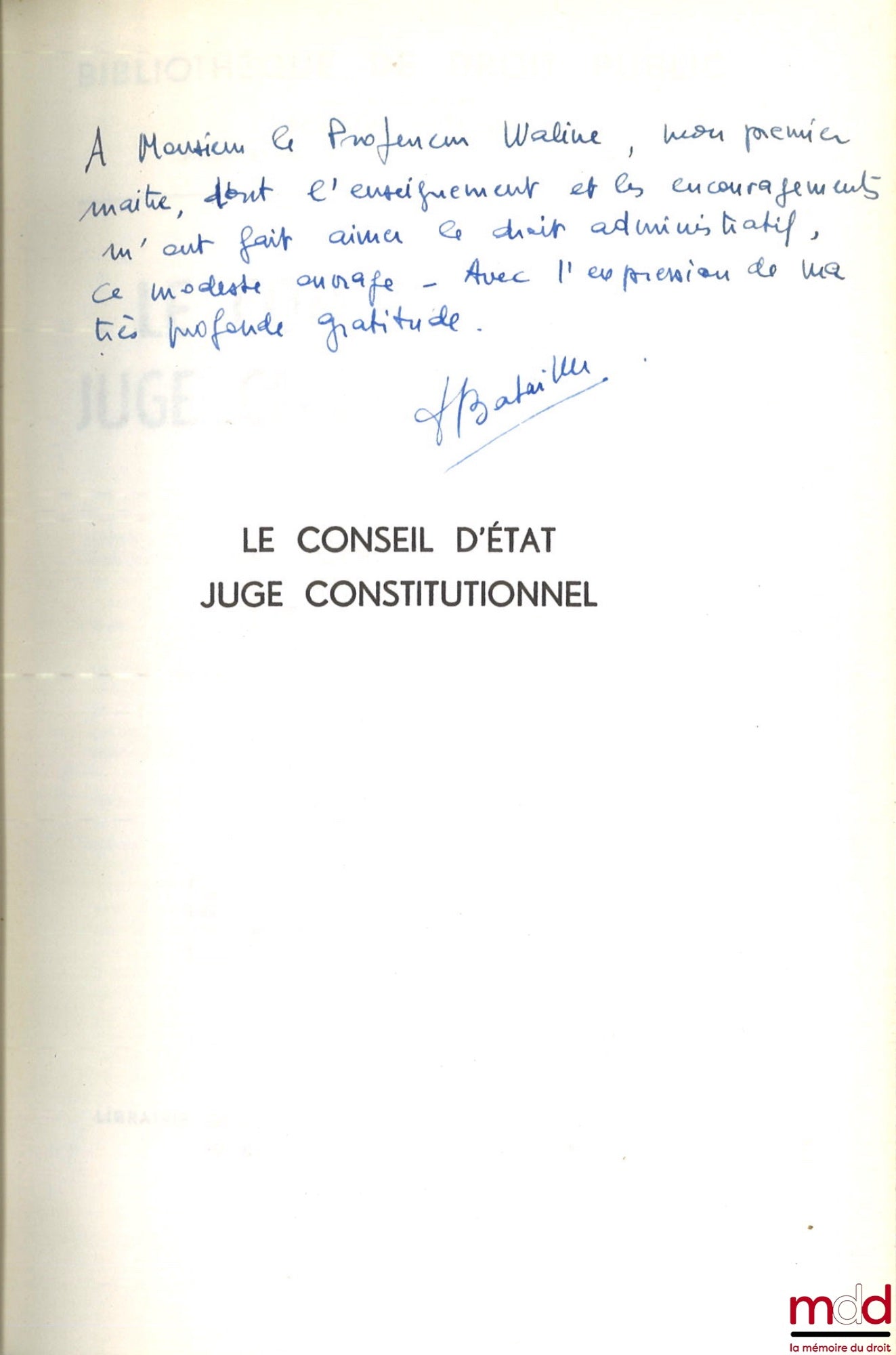 BATAILLER (Francine) – LE CONSEIL D’ÉTAT JUGE CONSTITUTIONNEL, Préface de Georges Vedel, Bibl. de droit public, t. LXVIII