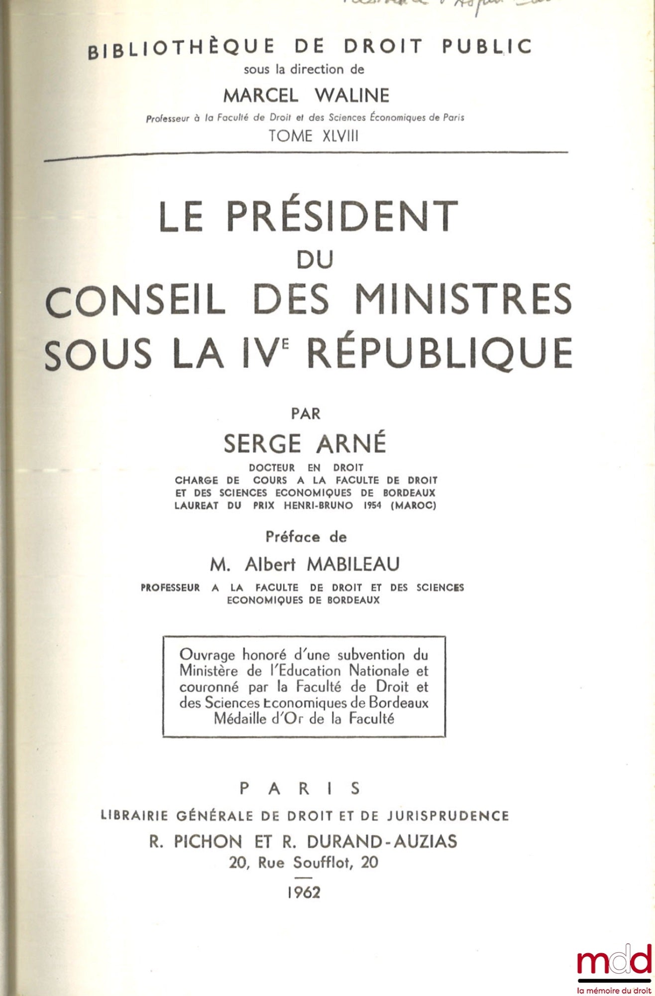 ARNÉ (Serge) – LE PRÉSIDENT DU CONSEIL DES MINISTRES SOUS LA IVe RÉPUBLIQUE, Préface de M. Albert Mabileau, Bibl. de droit public, t. XLVIII