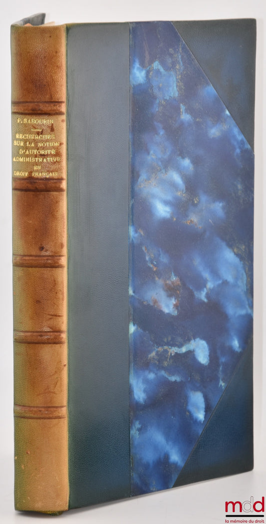 SABOURIN (Paul) – RECHERCHES SUR LA NOTION D’AUTORITÉ ADMINISTRATIVE EN DROIT FRANÇAIS, Préface de Jean-Marie Auby, Bibl. de droit public, t. LXIX