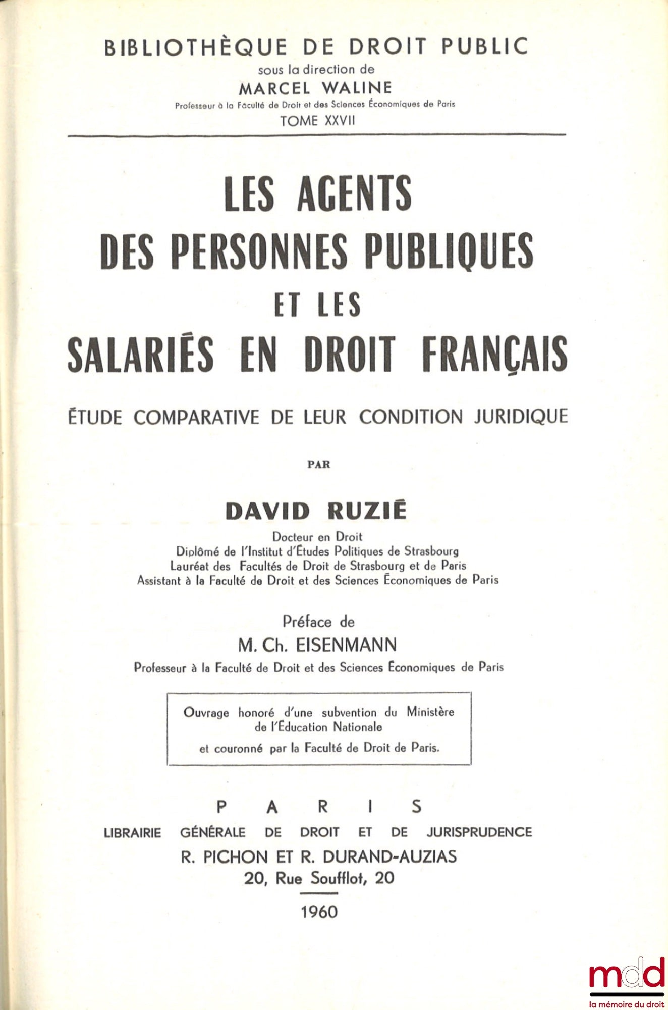 RUZIÉ (David) – LES AGENTS DES PERSONNES PUBLIQUES ET LES SALARIÉS EN DROIT FRANÇAIS. Étude comparative de leur condition juridique, Préface Charles Eisenmann, Bibl. de droit public, t. XXVII