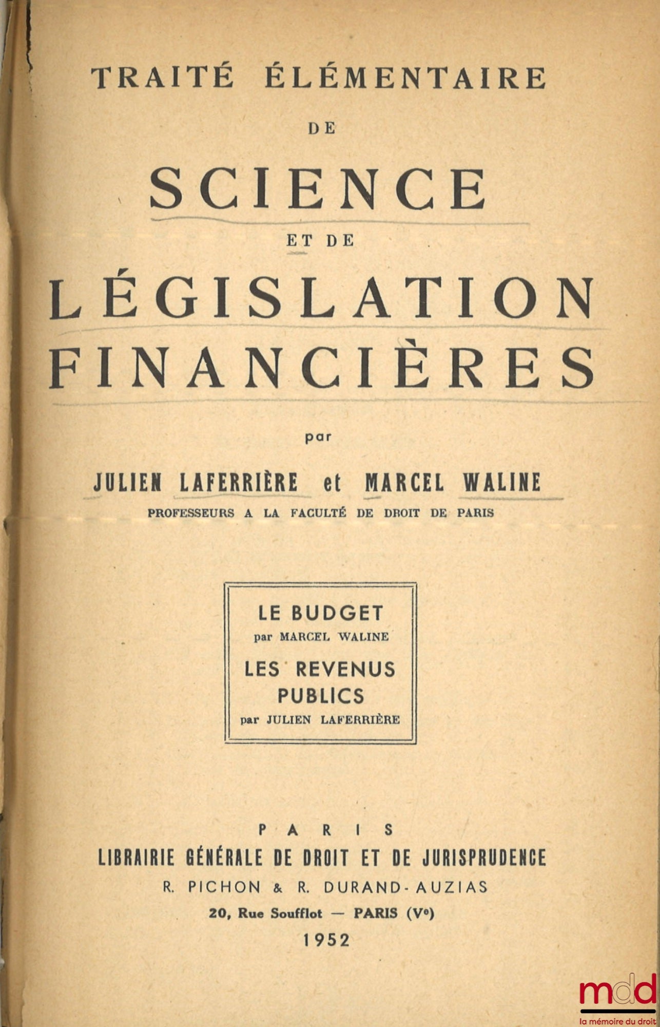 LAFERRIÈRE (Julien) et WALINE (Marcel) – TRAITÉ ÉLÉMENTAIRE DE SCIENCE ET DE LÉGISLATION FINANCIÈRES (Le Budget par M. W., Les Revenus Publics par J. L.)