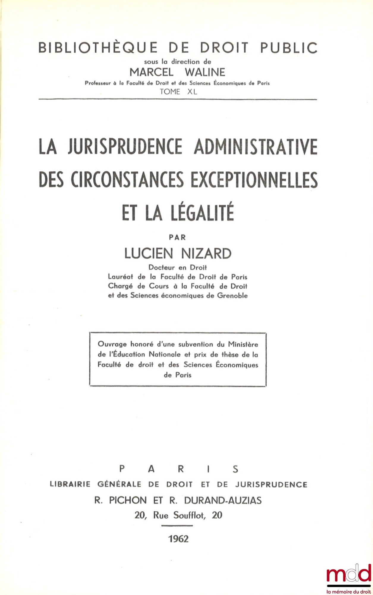 NIZARD (Lucien) – LA JURISPRUDENCE ADMINISTRATIVE DES CIRCONSTANCES EXCEPTIONNELLES ET LA LÉGALITÉ, Bibl. de droit public, t. XL