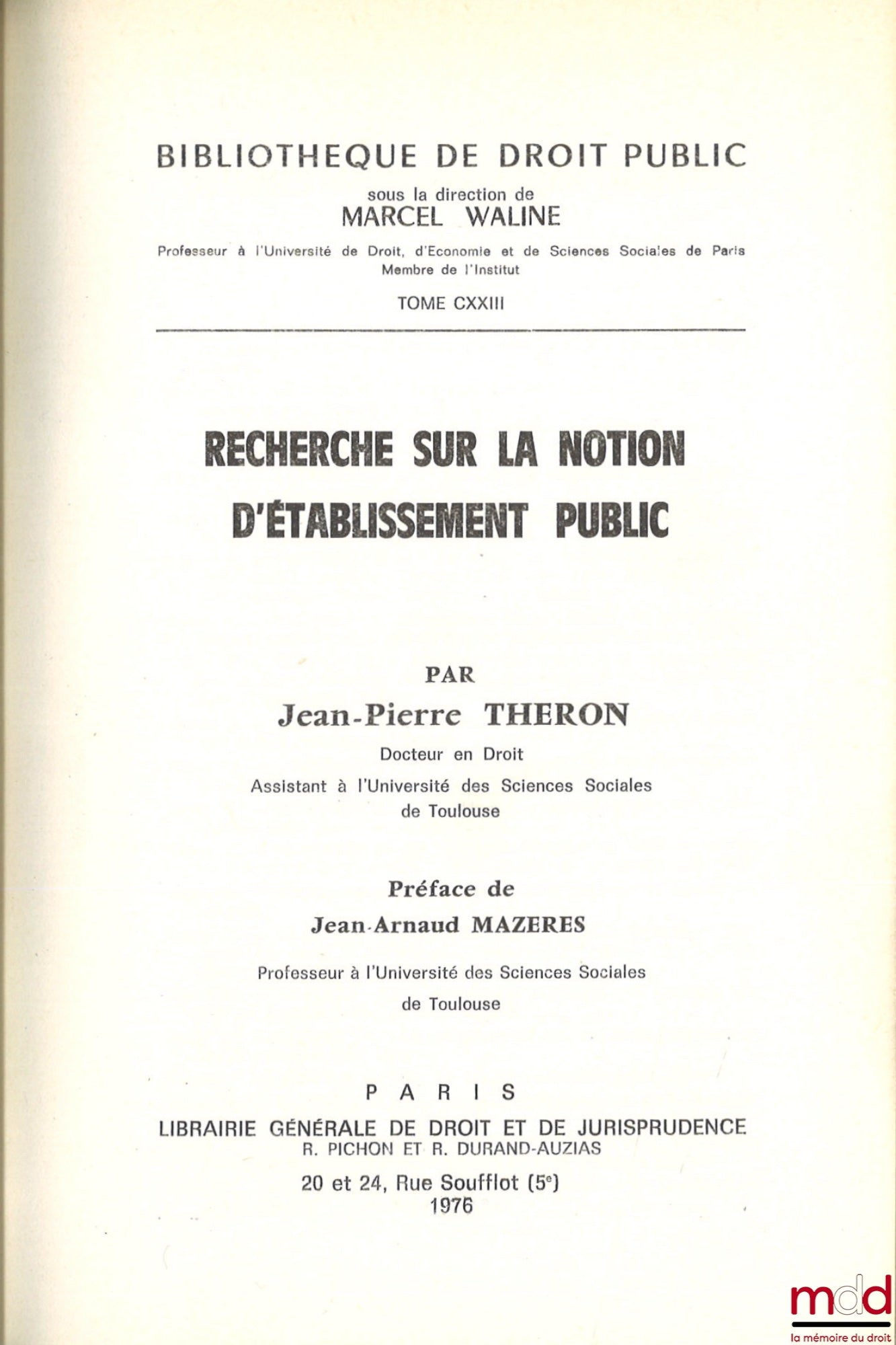 THÉRON (Jean-Pierre) – RECHERCHE SUR LA NOTION D’ÉTABLISSEMENT PUBLIC, Préface de Jean-Arnaud Mazères, Bibl. de droit public, t. CXXIII