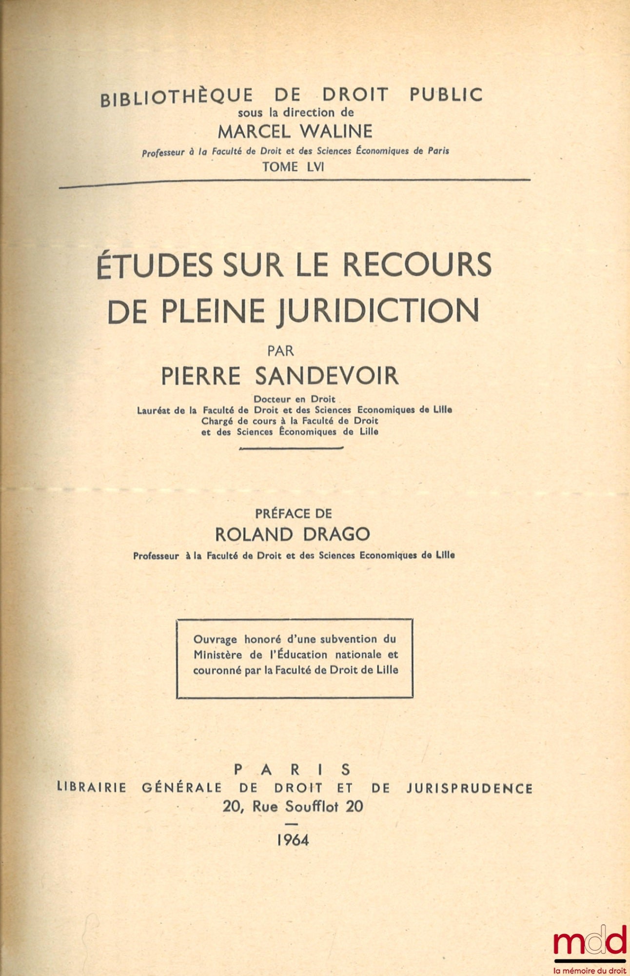 SANDEVOIR (Pierre) – ÉTUDES SUR LE RECOURS DE PLEINE JURIDICTION, Préface de Roland Drago, Bibl. de droit public, t. LVI