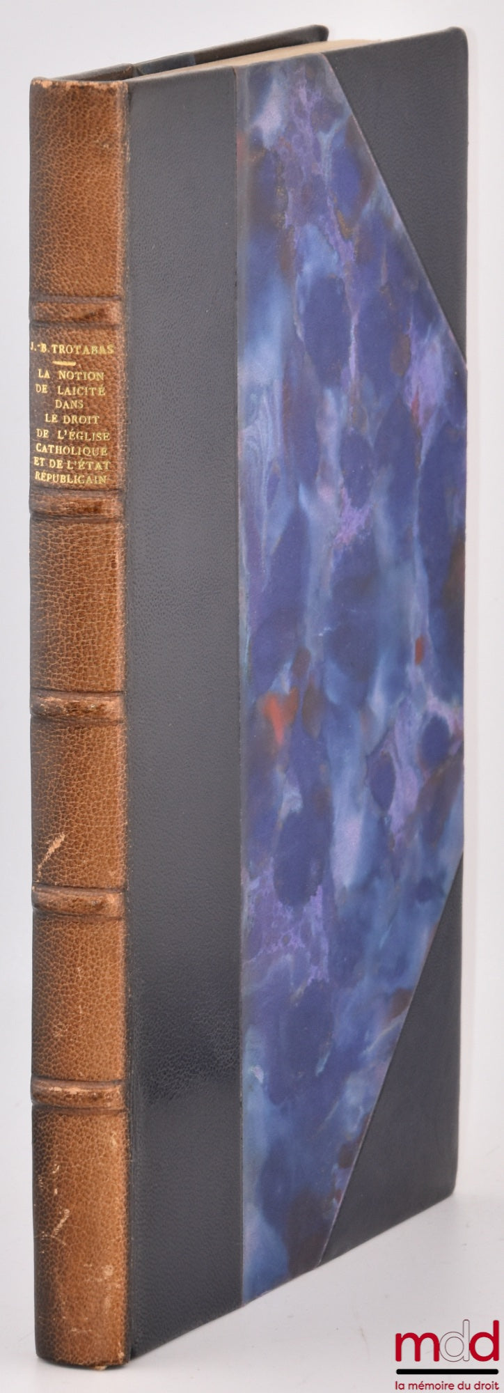 TROTABAS (Jean-Baptiste) – LA NOTION DE LAÏCITÉ DANS LE DROIT DE L’ÉGLISE CATHOLIQUE ET DE L’ÉTAT RÉPUBLICAIN, Bibl. de droit public, t. XXXII