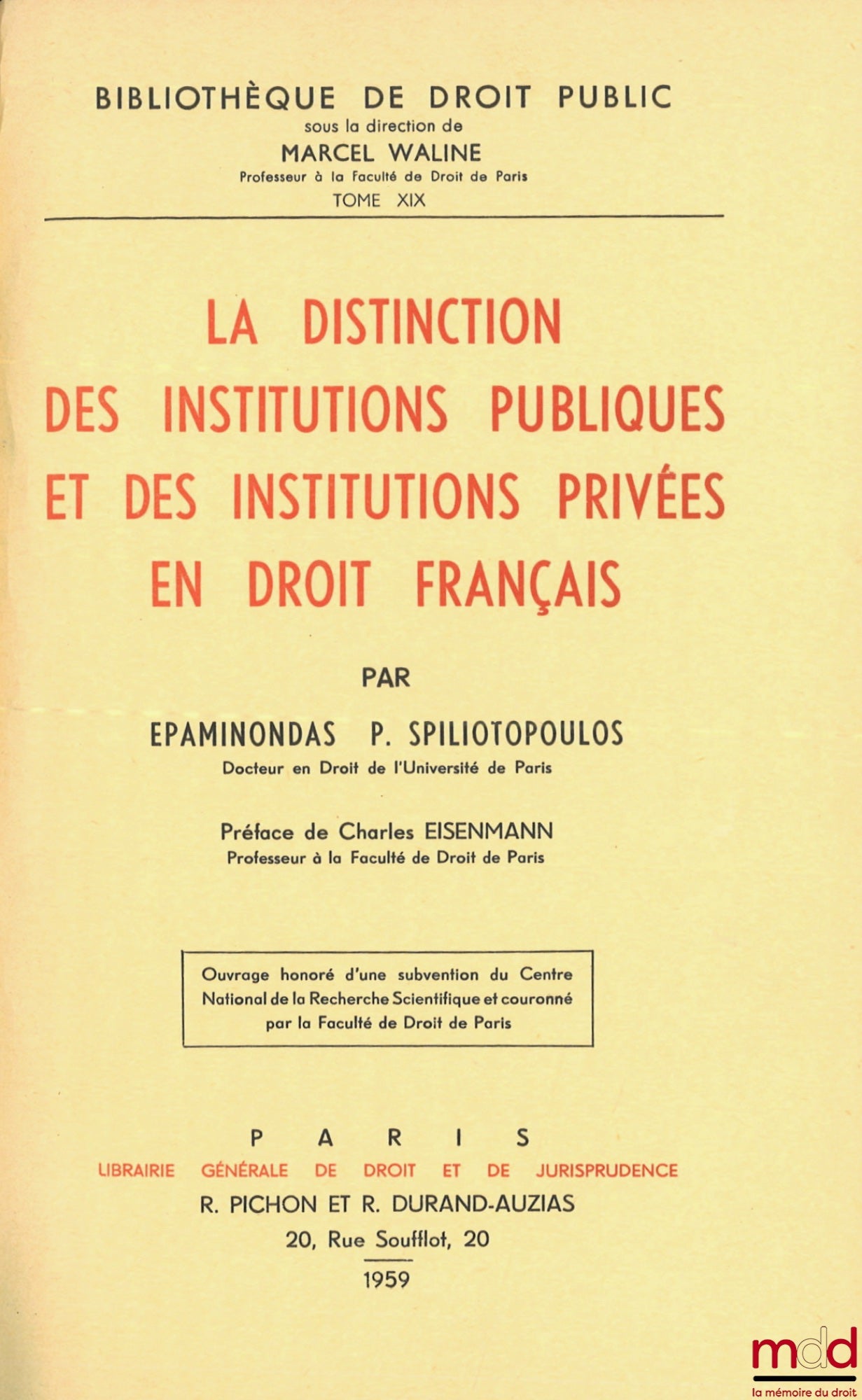 SPILIOTOPOULOS (Epaminondas P.) – LA DISTINCTION DES INSTITUTIONS PUBLIQUES ET DES INSTITUTIONS PRIVÉES EN DROIT FRANÇAIS, Préface de Charles Eisenmann, Bibl. de droit public, t. XIX