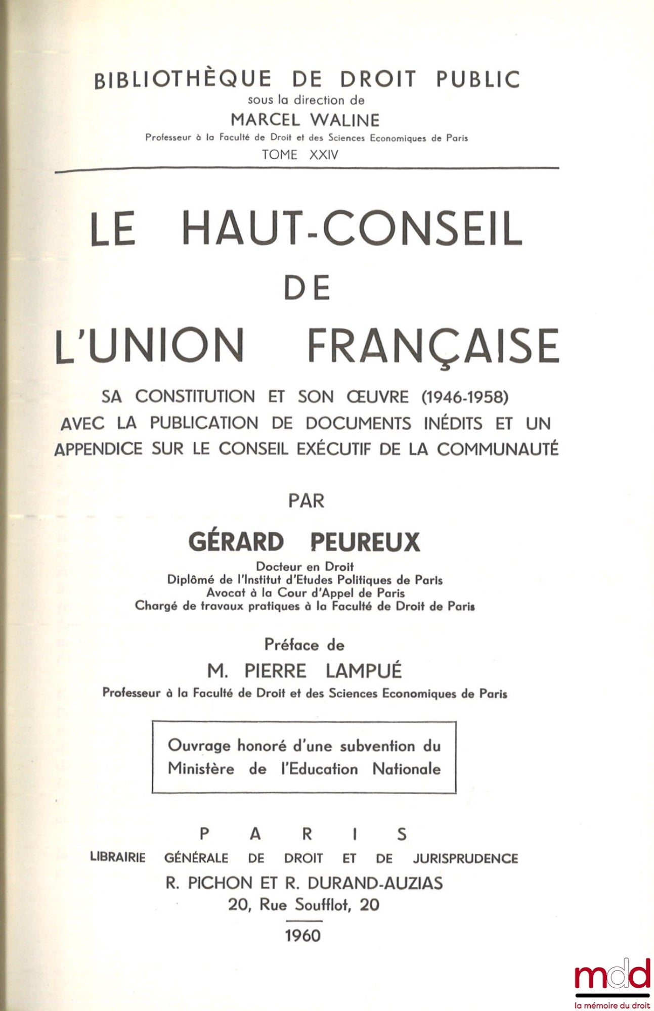 PEUREUX (Gérard) – LE HAUT-CONSEIL DE L’UNION FRANÇAISE, Sa constitution et son œuvre (1946-1958) avec la publication de documents inédits et un appendice sur le Conseil exécutif de la Communauté, Préface P. Lampué, Bibl. de droit public, t. XXIV