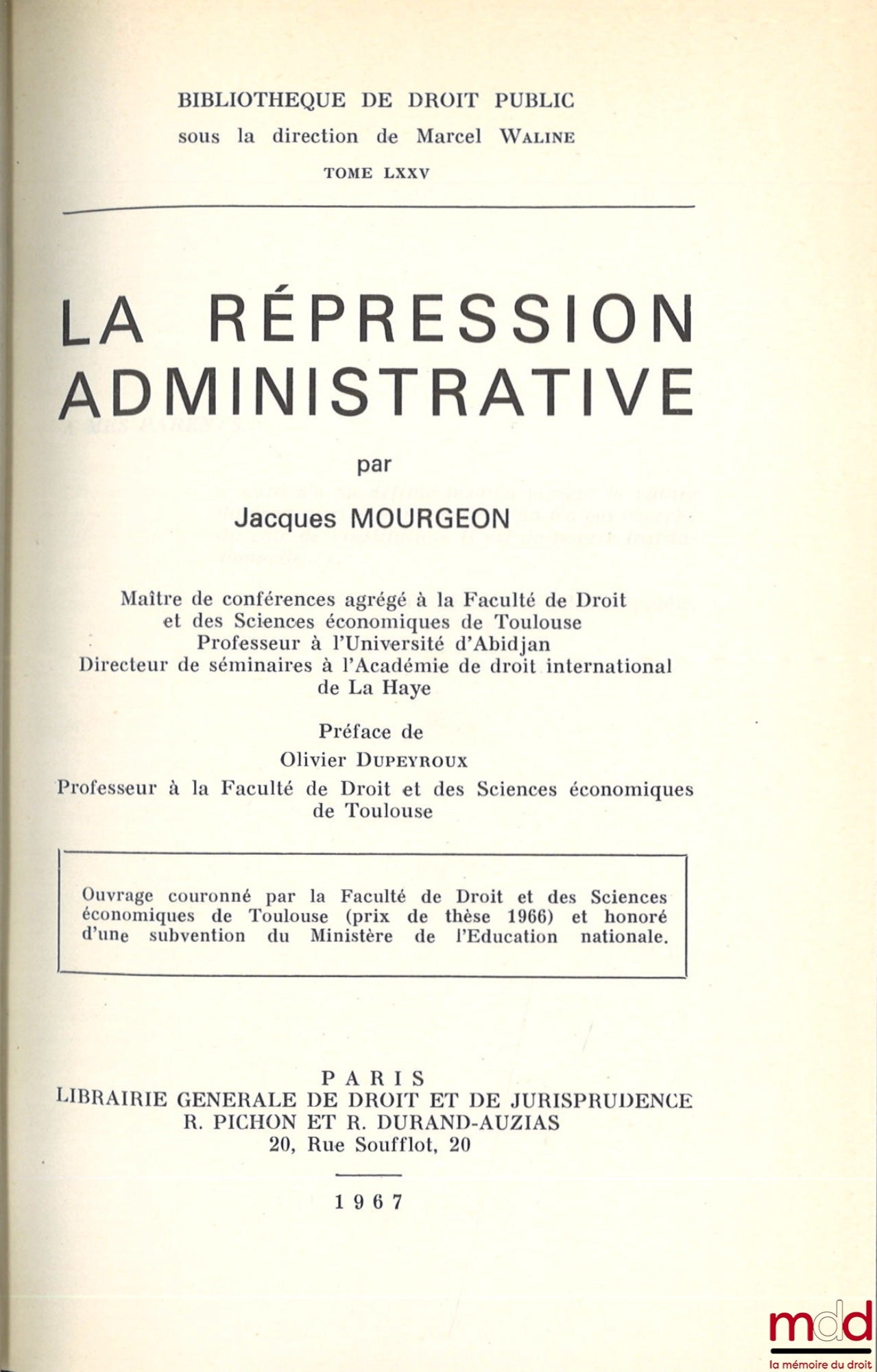 MOURGEON (Jacques) – LA RÉPRESSION ADMINISTRATIVE, Préface de Olivier Dupeyroux, Bibl. de droit public, t. LXXV