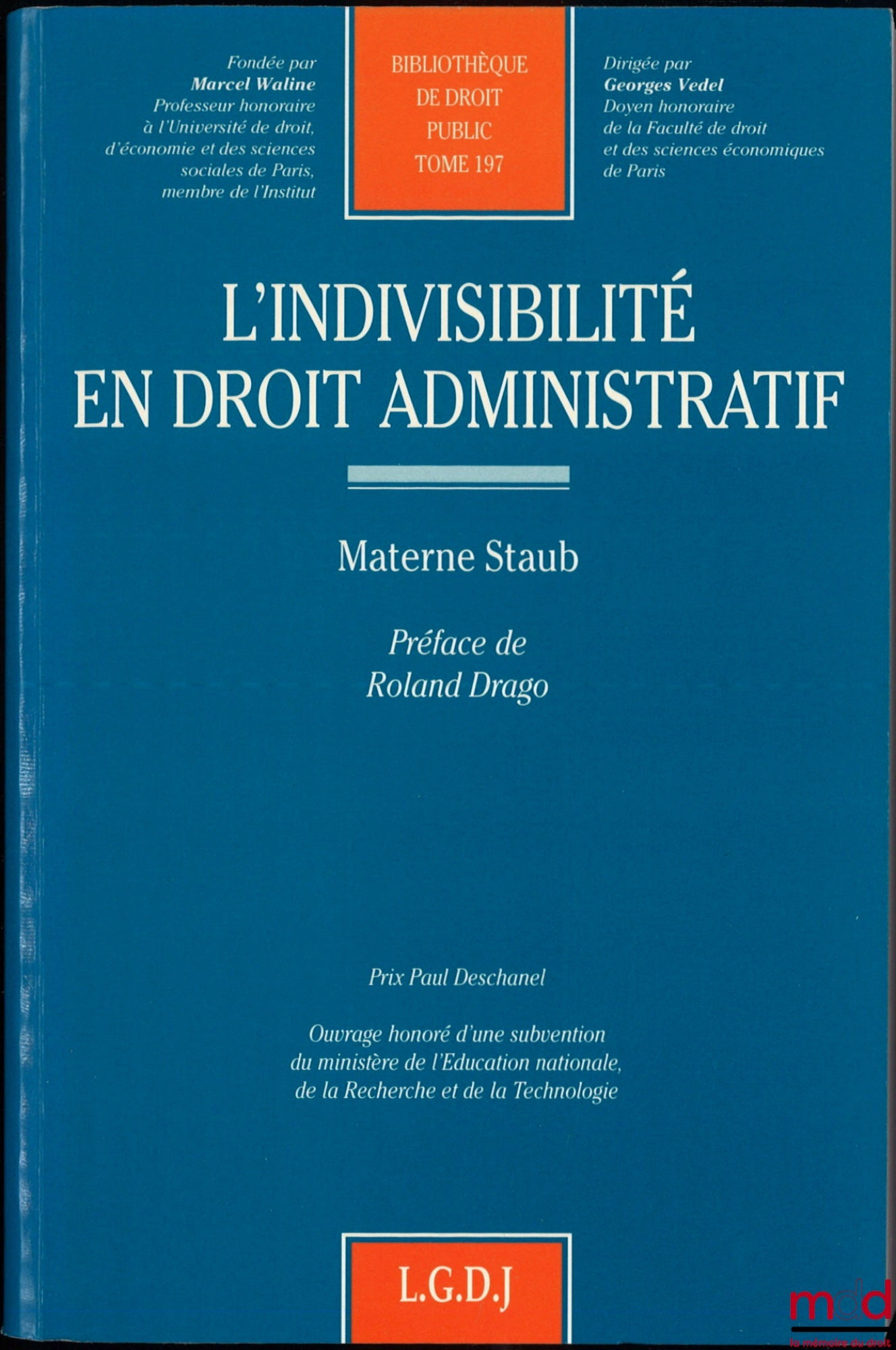 STAUB (Materne) – L’INDIVISIBILITÉ EN DROIT ADMINISTRATIF, Préface de Roland Drago, Bibl. de droit public, t. 197