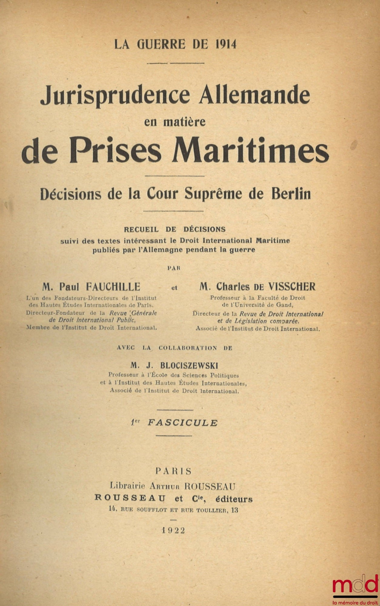 FAUCHILLE (Paul), VISSCHER (Charles de) – LA GUERRE DE 1914, Jurisprudence allemande en matière de prises maritimes, Décisions de la Cour suprême de Berlin, Recueil de décisions suivi des textes intéressant le droit international maritime, Avec la collabo