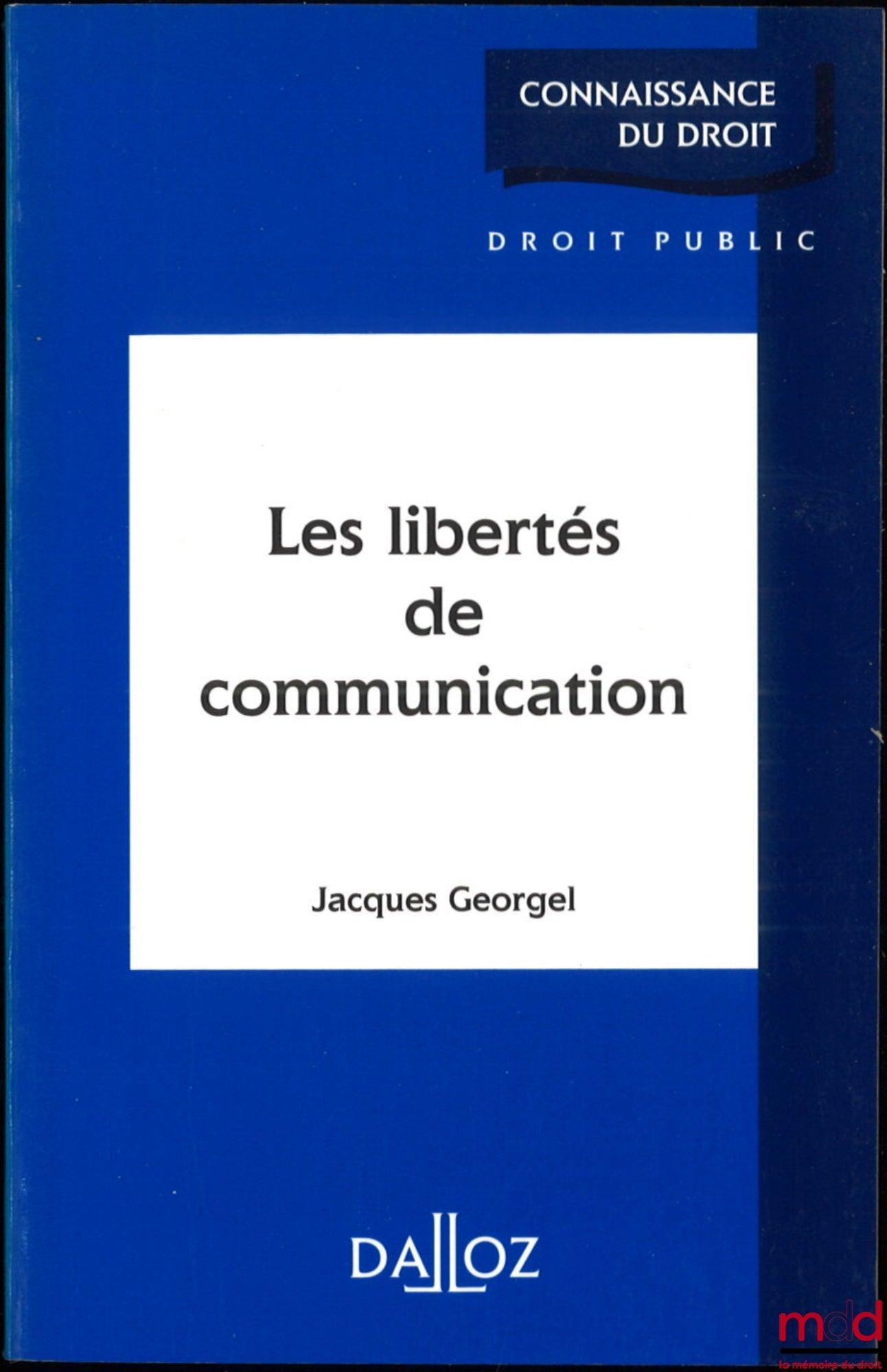 GEORGEL – LES LIBERTÉS DE COMMUNICATION, coll. Connaissance du droit / Droit public