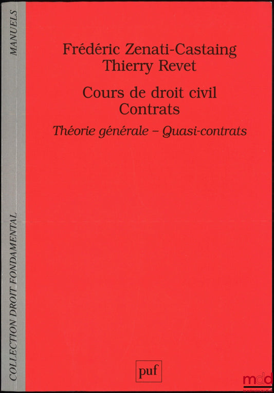 ZÉNATI (Frédéric), REVET (Thierry) – COURS DE DROIT CIVIL – CONTRATS, Théorie générale - Quasi-contrats, coll. Droit fondamental
