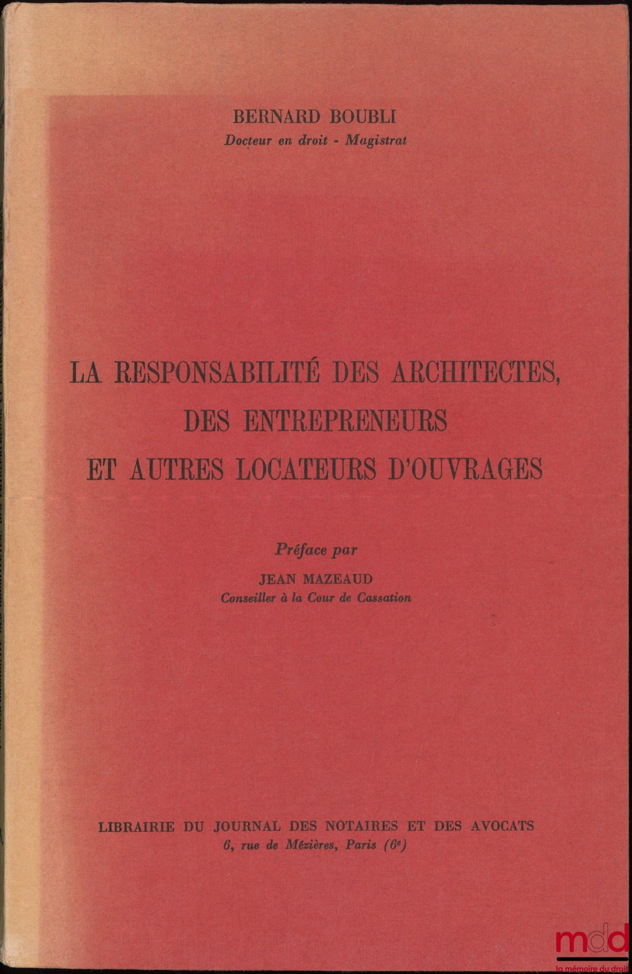 BOUBLI (Bernard) – LA RESPONSABILITÉ DES ARCHITECTES, DES ENTREPRENEURS ET AUTRES LOCATEURS D’OUVRAGES, Préface de Jean Mazeaud