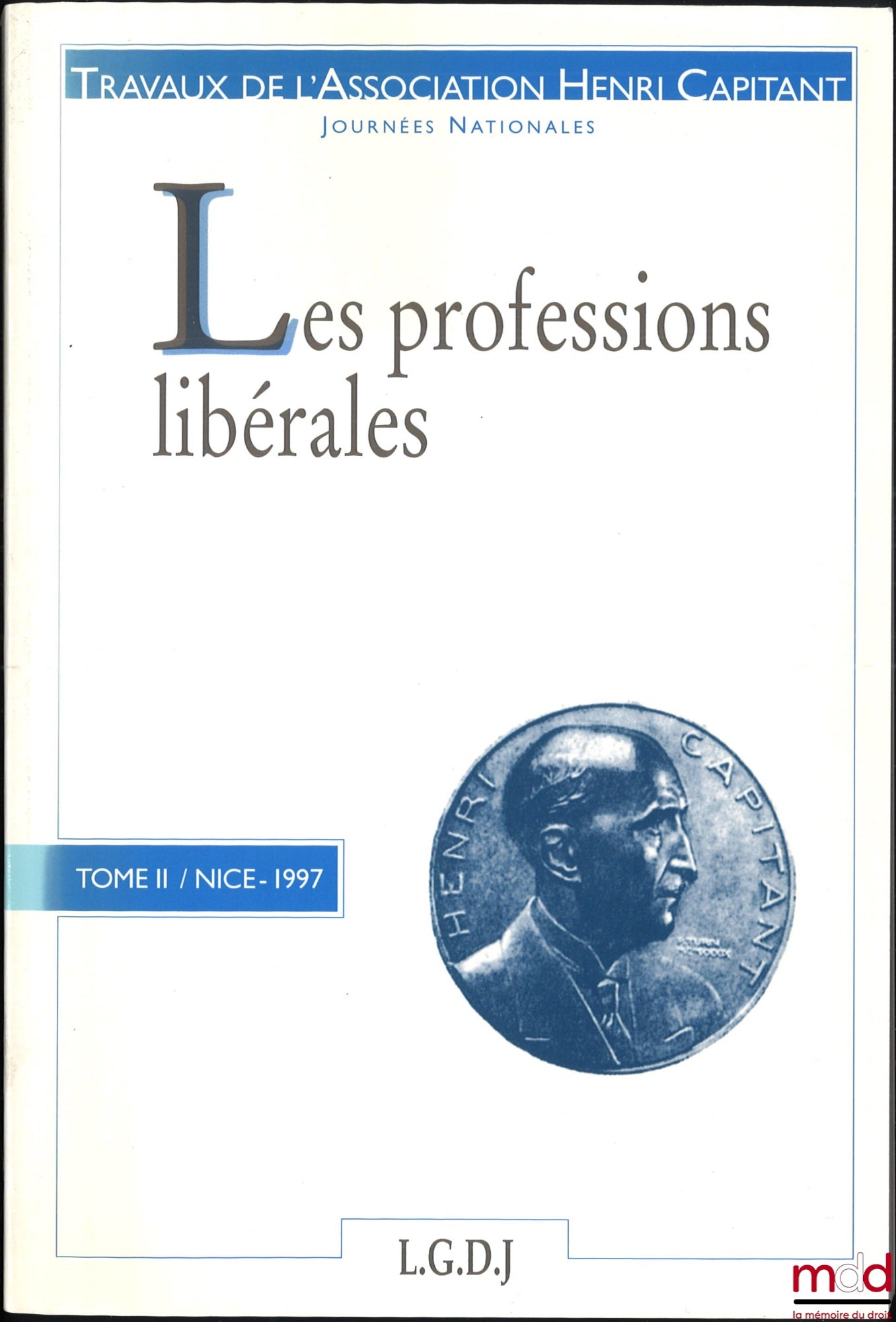 [Travaux de l’Association Henri Capitant] – LES PROFESSIONS LIBÉRALES, t. II/Nice - 1997 ; Actes du colloque organisé avec le concours de la faculté de droit de Nice-Sophia Antipolis