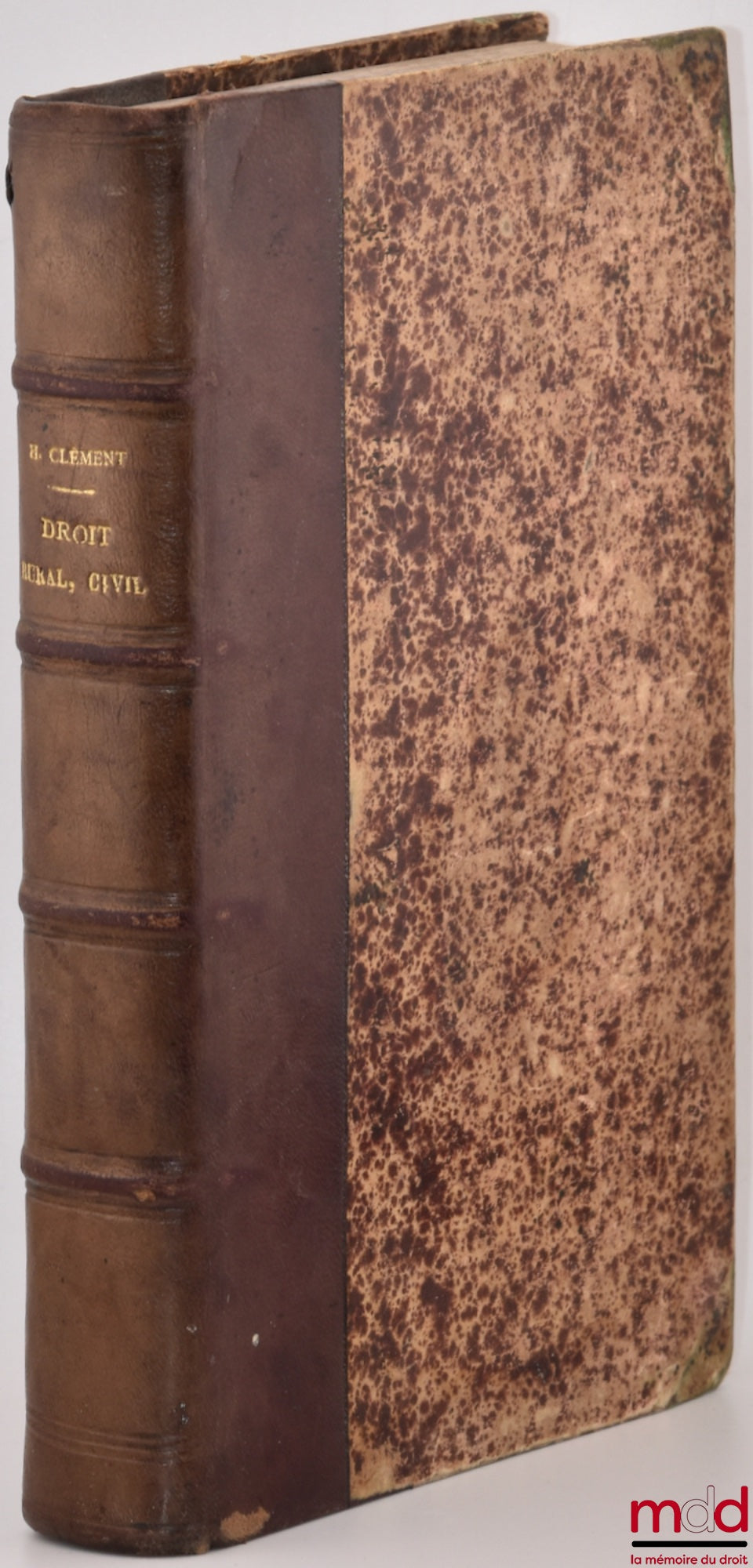 CLÉMENT (Henri) – ÉTUDES SUR LE DROIT RURAL, CIVIL, commercial, administratif et pénal, SUR LES ANCIENS USAGES qui sont encore appliqués, sur plusieurs lois spéciales, sur la doctrine et la jurisprudence, 2e éd. revue, corrigée et augmentée d’un appendice