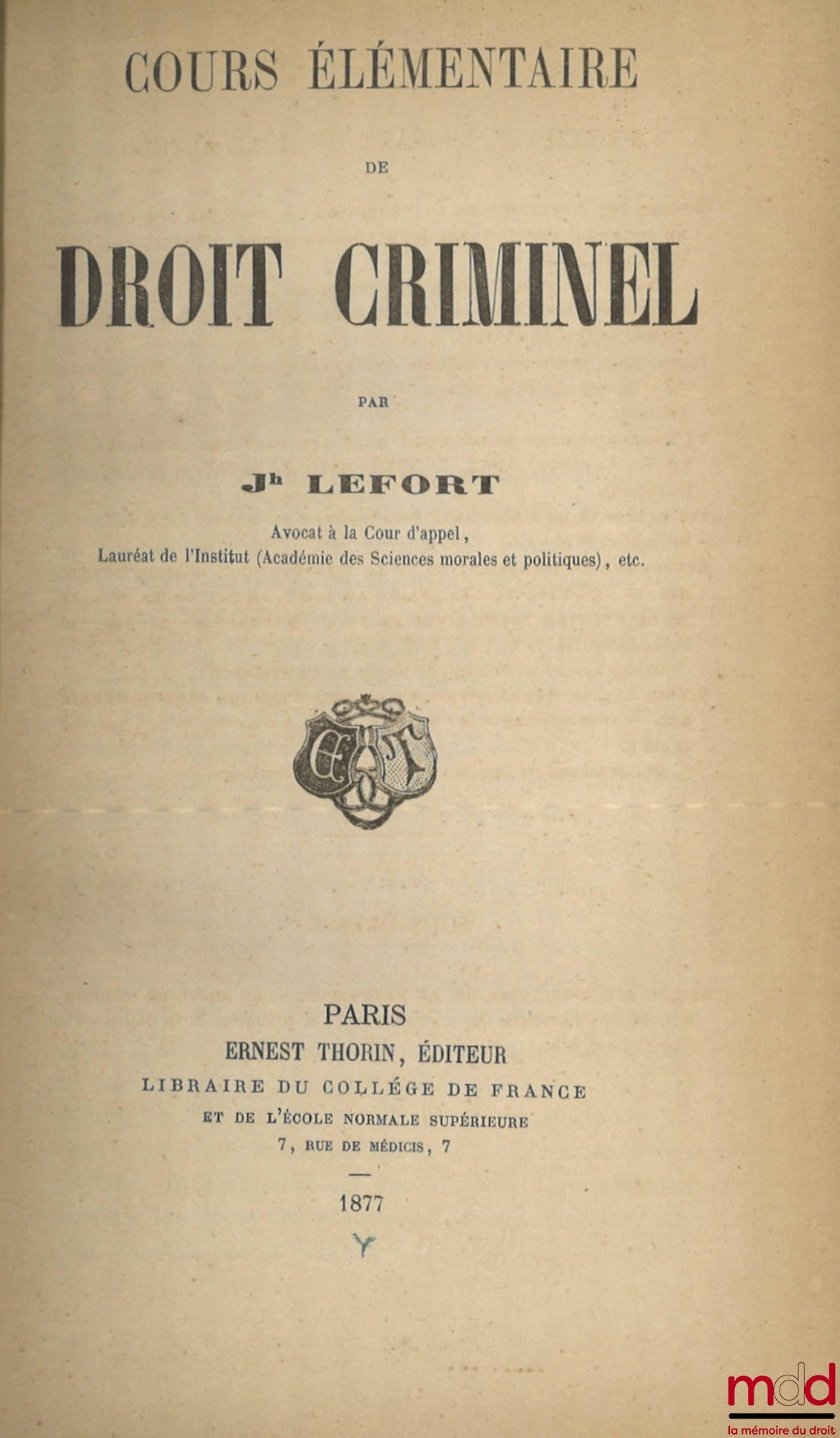 LEFORT (Joseph) – COURS ÉLÉMENTAIRE DE DROIT CRIMINEL