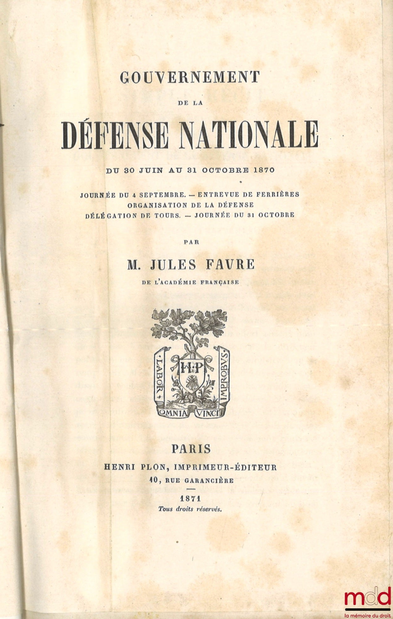 FAVRE (Jules) – GOUVERNEMENT DE LA DÉFENSE NATIONALE : t. I : du 30 juin au 31 octobre 1870, Journée du 4 septembre. - Entrevue de Ferrières - Organisation de la défense - Délégation de Tours. - Journée du 31 octobre ; t. II : DU 31 OCTOBRE 1870 AU 28 JAN