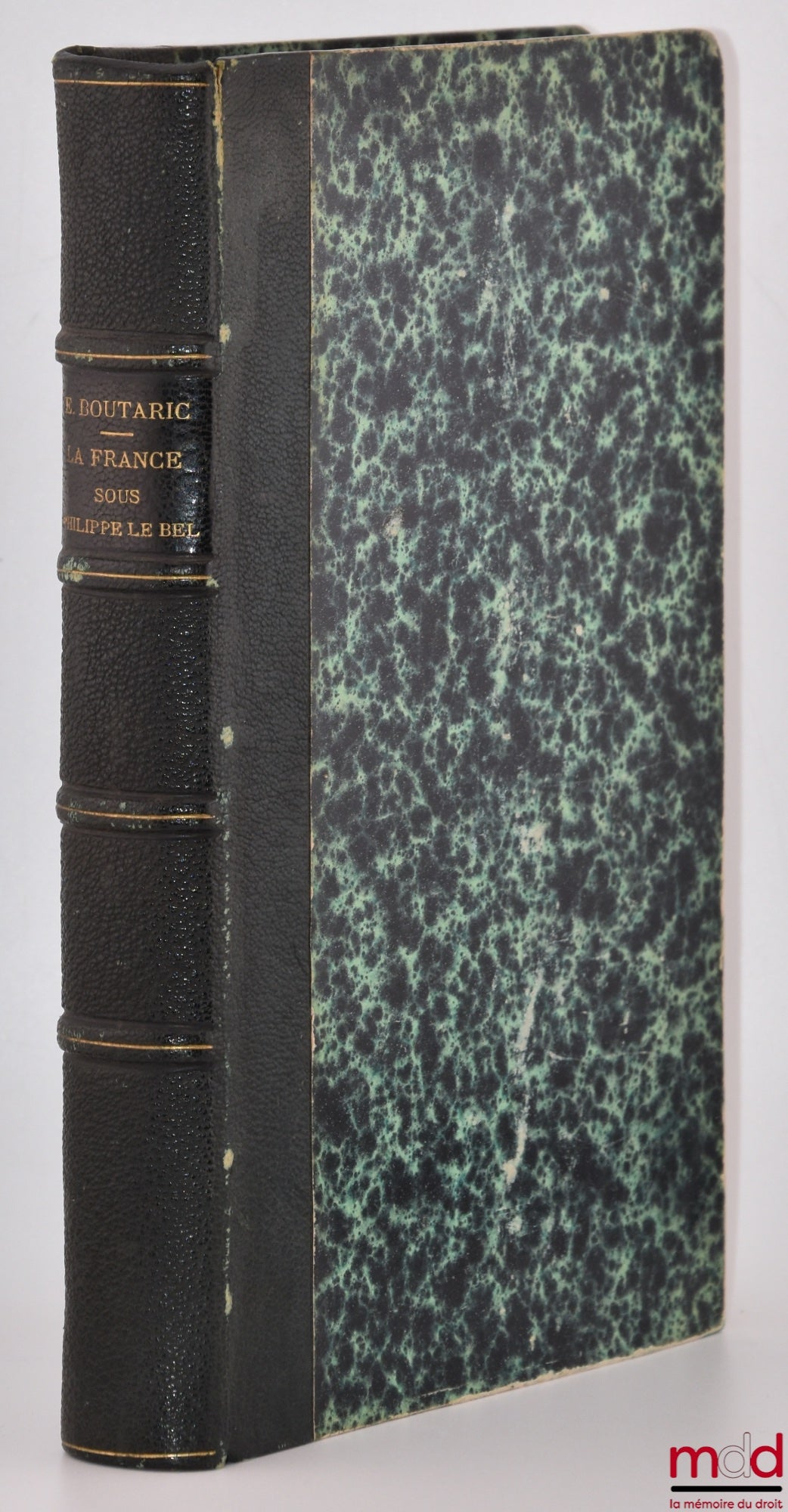 BOUTARIC (Edgard) – LA FRANCE SOUS PHILIPPE LE BEL, Étude sur les institutions politiques et administratives du Moyen Âge
