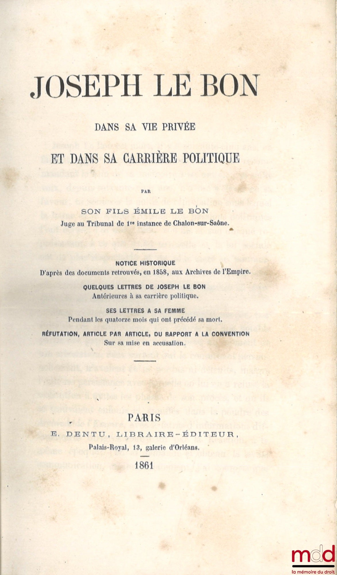 LE BON (Émile) – JOSEPH LE BON DANS SA VIE PRIVÉE ET DANS SA CARRIÈRE POLITIQUE, Notice historique d’après les documents retrouvés, en 1858, aux Archives de l’Empire., Quelques lettres de Joseph Le Bon antérieures à sa carrière politique., Ses lettres à s