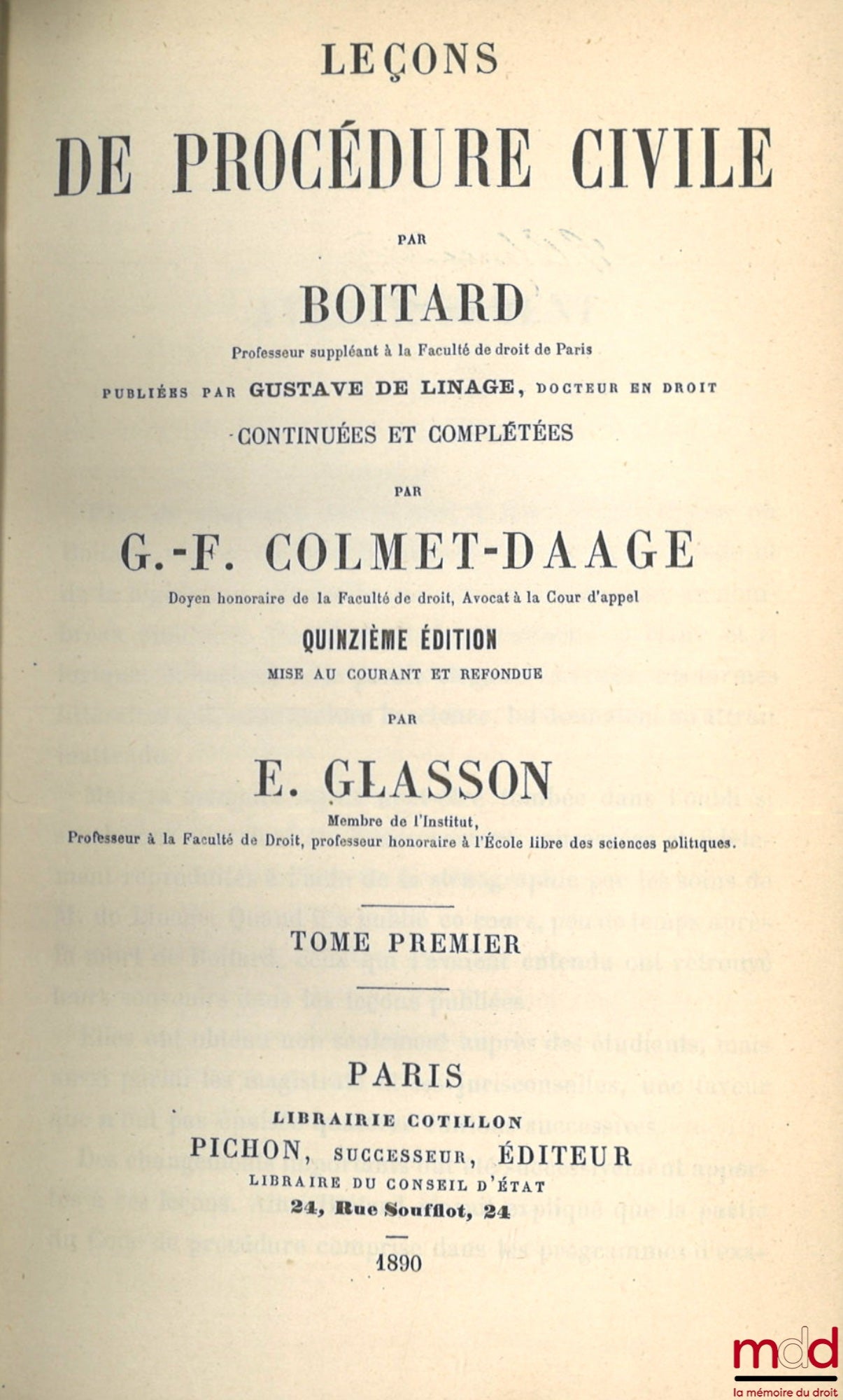 BOITARD (Joseph-Édouard) – LEÇONS DE PROCÉDURE CIVILE, Publiées par Gustave de LINAGE, Continuées et complétées par G.-F. COLMET-DAAGE, 15e éd. mise au courant et refondue par E. Glasson