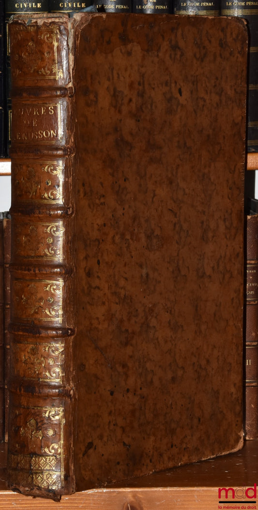 RENUSSON (Philippe de) – ŒUVRES DE Me DE RENUSSON, Contenant LE TRAITÉ DE LA COMMUNAUTÉ DE BIENS ENTRE L’HOMME & LA FEMME CONJOINTS PAR MARIAGE ; LE TRAITÉ DU DOUAIRE ; LE TRAITÉ DE LA GARDE NOBLE & BOURGEOISE ; LE TRAITÉ DES PROPRES RÉELLES, RÉPUTÉS RÉEL