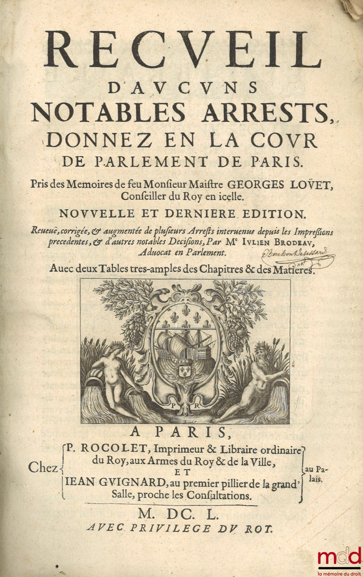 LOUET (Georges), BRODEAU (Julien) – RECUEIL D’AUCUNS NOTABLES ARRESTS, DONNEZ EN LA COUR DE PARLEMENT DE PARIS, pris des Mémoires de Mons. Maître George Louet, Conseiller du Roy en icelle, Nouvelle et dernière éd. Revue, corrigée et augmentée de plusieurs