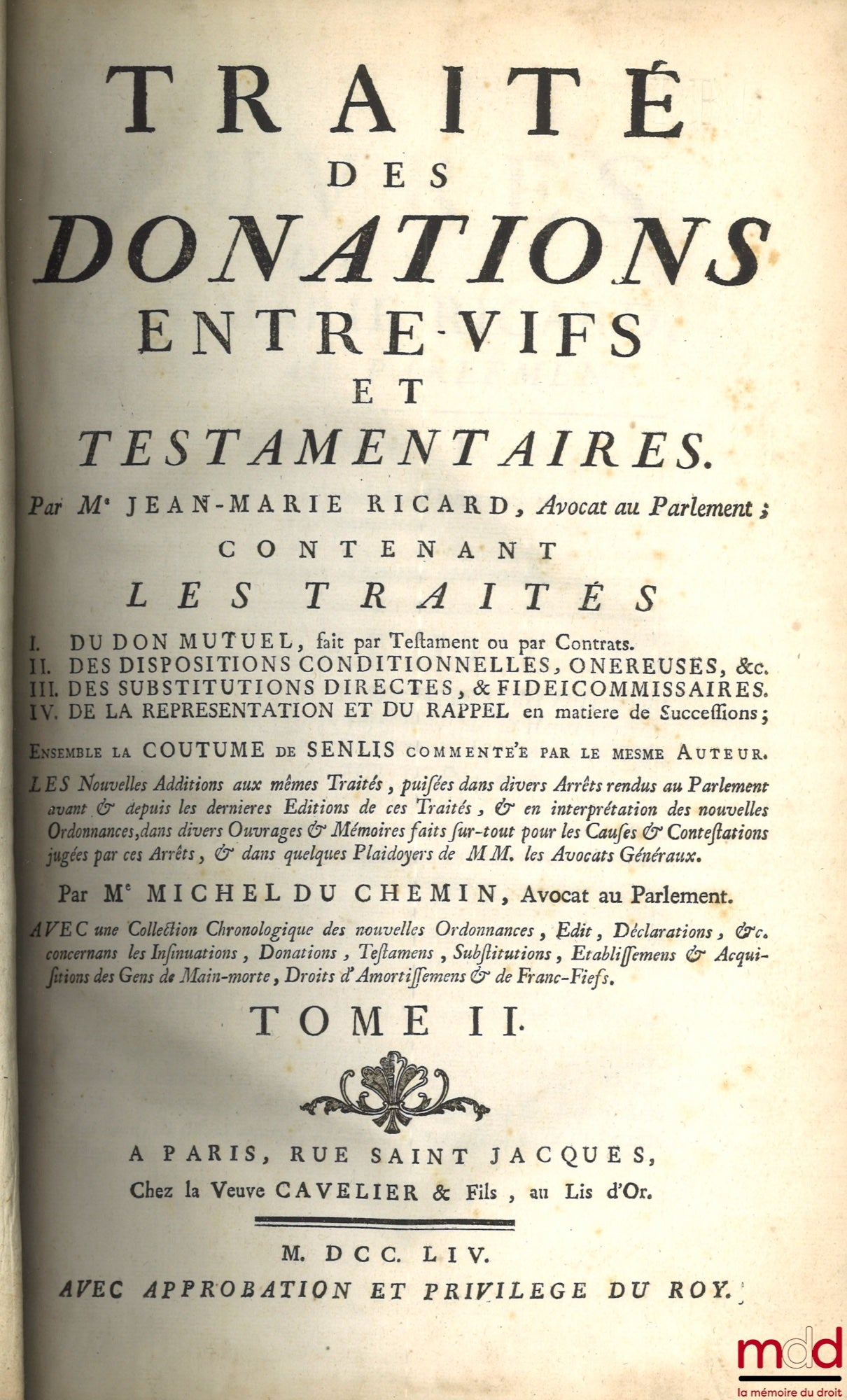 RICARD (Jean-Marie) – OEUVRES DE M. JEAN-MARIE RICARD :  t. I : TRAITÉ DES DONATIONS ENTRE-VIFS ET TESTAMENTAIRES Ensemble la coutume d’Amiens commentée par le même Auteur. Dernière éd. augmentée de nouvelles remarques ; t. II : TRAITÉ DES DONATIONS ENTRE