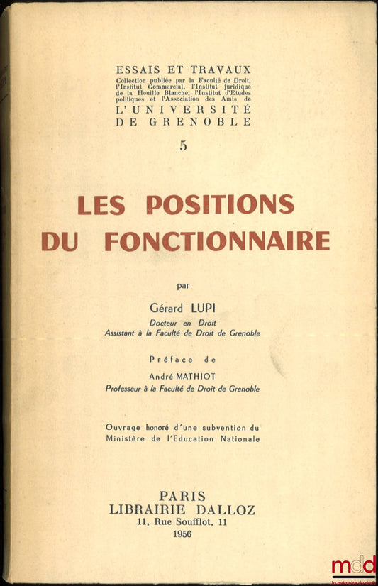 LUPI (Gérard) – LES POSITIONS DU FONCTIONNAIRE, Préface de André Mathiot, coll. Essais et Travaux de l’Université de Grenoble t. 5