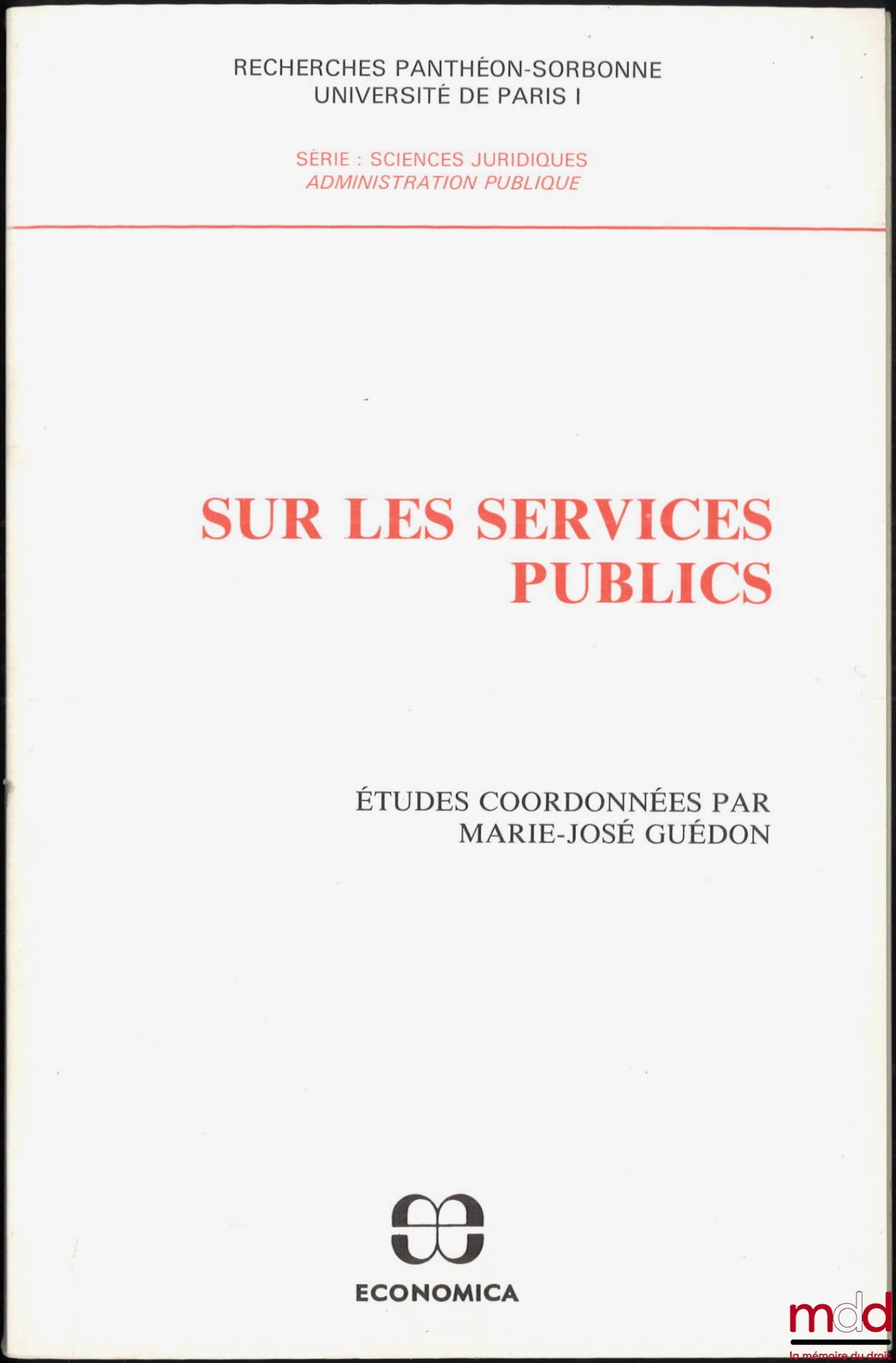 [Collectif] – SUR LES SERVICES PUBLICS, Études coordonnées par Marie-José GUÉDON, Recherches Panthéon-Sorbonne, Paris I, série Sc. juridiques, Administration publique
