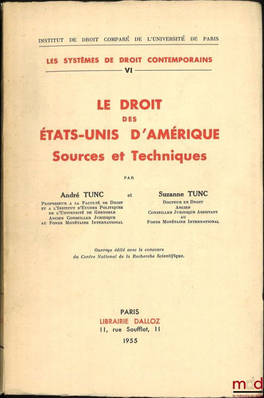TUNC (André et Suzanne) – LE DROIT DES ÉTATS-UNIS D’AMÉRIQUE, Sources et Techniques, coll. Institut de droit comparé de l’Université de Paris, Les systèmes de droit contemporains, t. VI