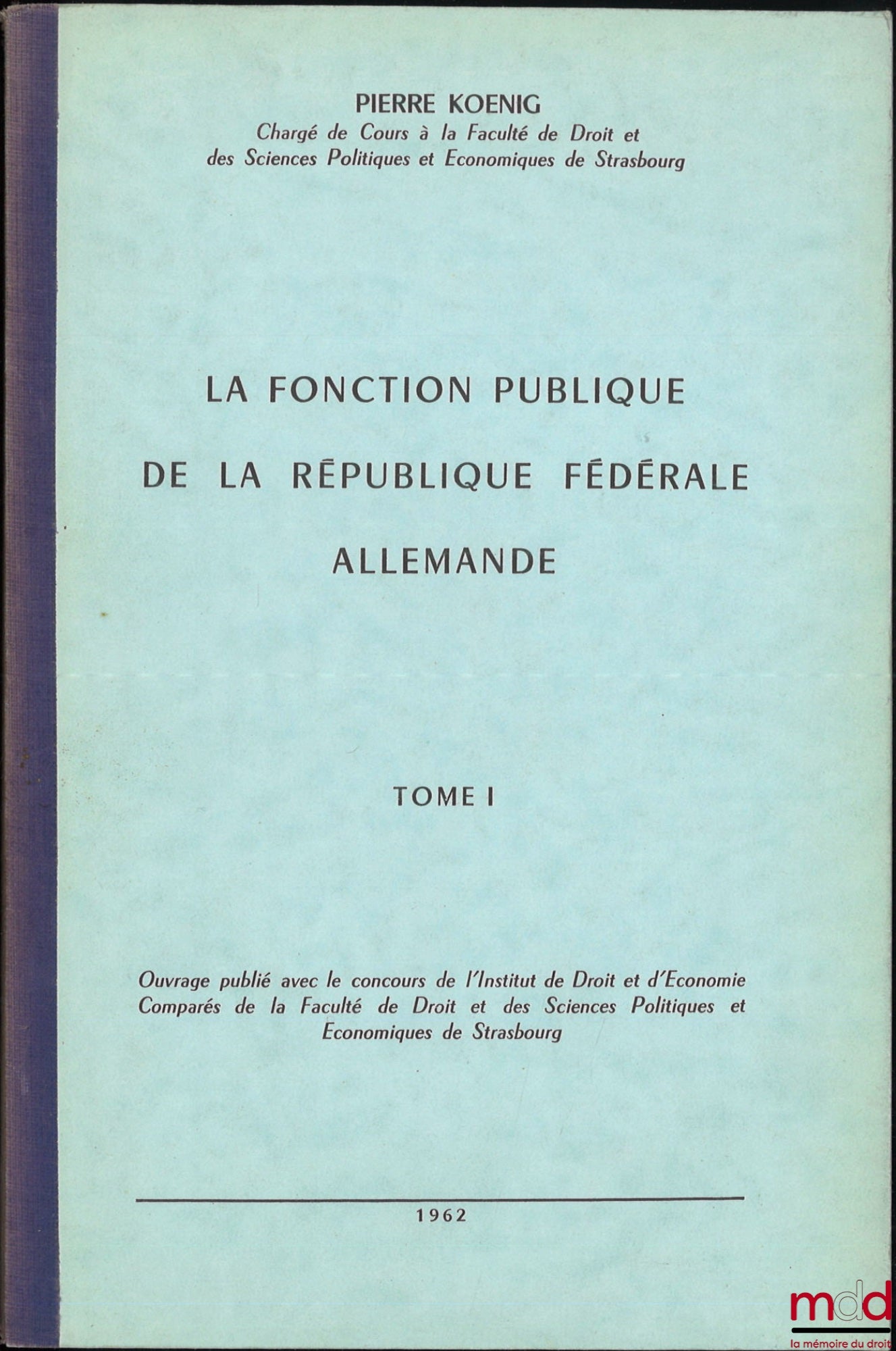 KOENIG (Pierre) – LA FONCTION PUBLIQUE DE LA RÉPUBLIQUE FÉDÉRALE ALLEMANDE, t. I [seul paru]