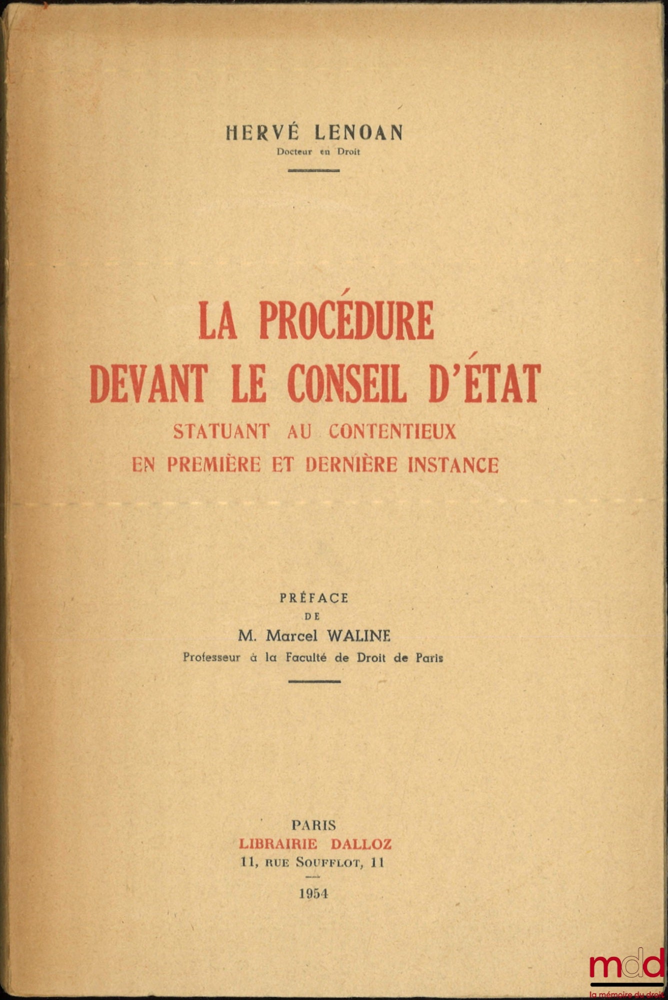 LENOAN (Hervé) – LA PROCÉDURE DEVANT LE CONSEIL D’ÉTAT STATUANT AU CONTENTIEUX EN PREMIÈRE ET DERNIÈRE INSTANCE, Préface de M. Marcel Waline