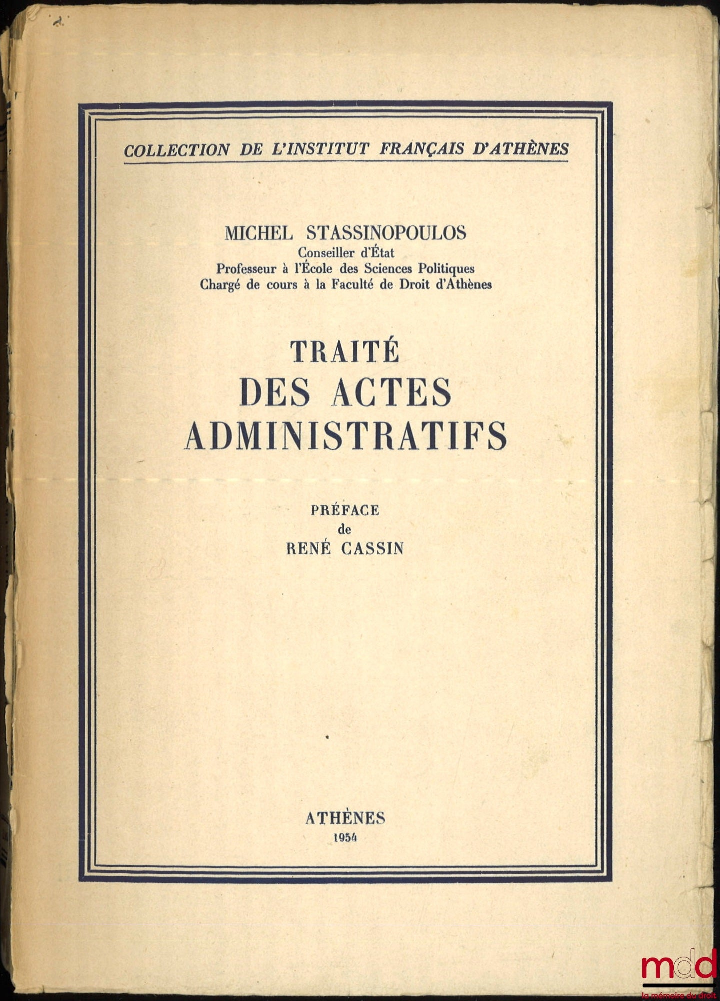 STASSINOPOULOS (Michel) – TRAITÉ DES ACTES ADMINISTRATIFS, Préface de René Cassin, Coll. de l’Institut Français d’Athènes, t. 82
