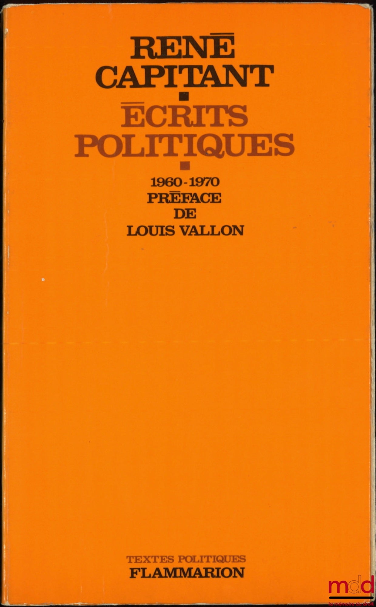 CAPITANT (René) – ÉCRITS POLITIQUES, 1960 - 1970, Préface de Louis Vallon, coll. Textes politiques