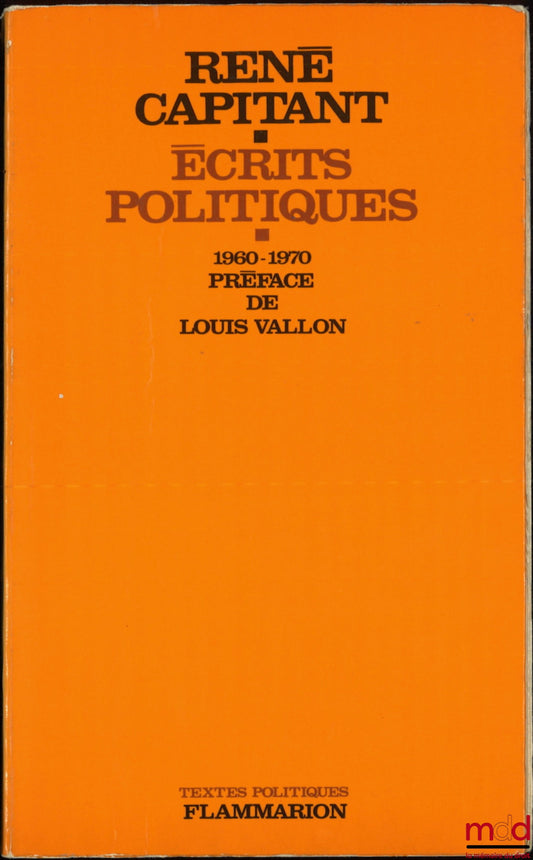 CAPITANT (René) – ÉCRITS POLITIQUES, 1960 - 1970, Préface de Louis Vallon, coll. Textes politiques