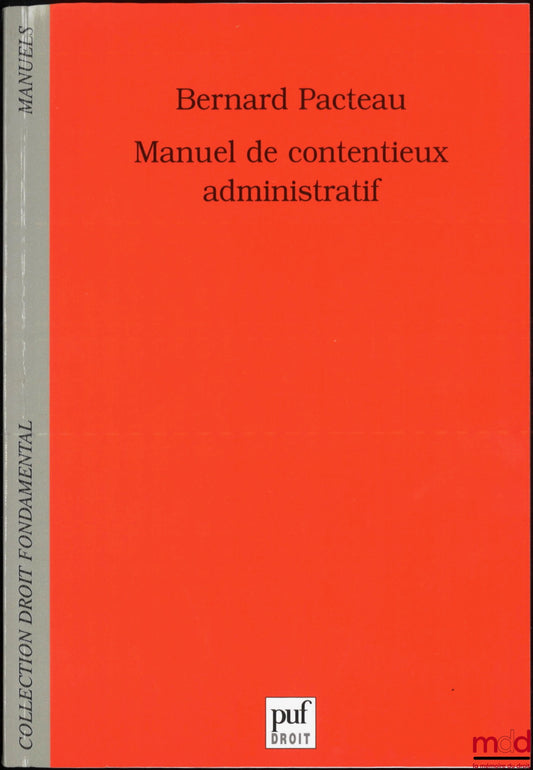PACTEAU (Bernard) – MANUEL DE CONTENTIEUX ADMINISTRATIF, 2e éd., coll. Droit fondamental,
