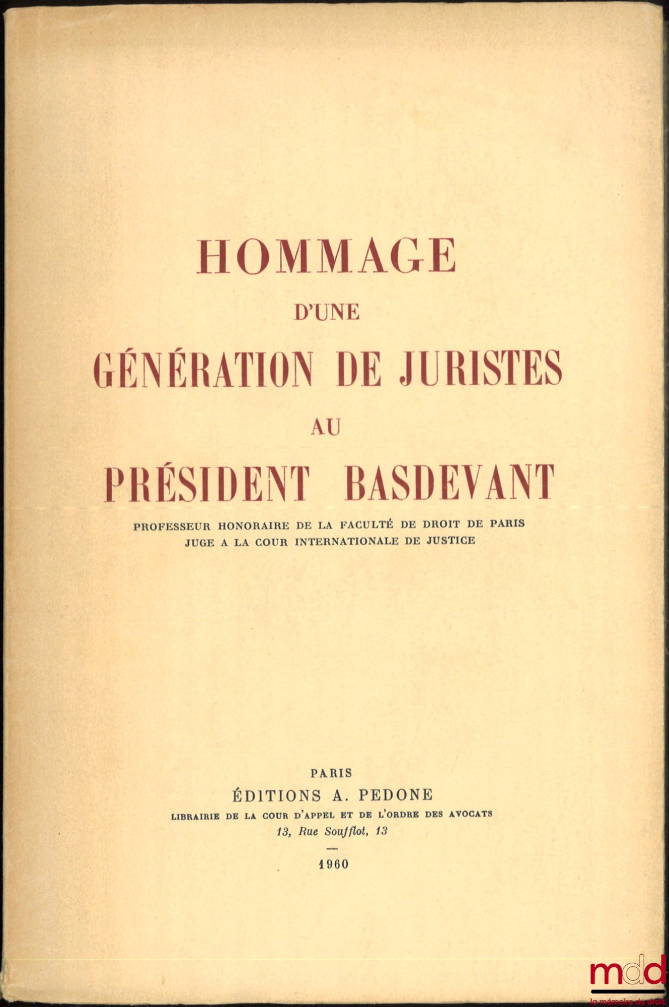 [Mélanges Basdevant (Jean)] – HOMMAGE D’UNE GÉNÉRATION DE JURISTES AU PRÉSIDENT BASDEVANT, Préface de Charles Chaumont