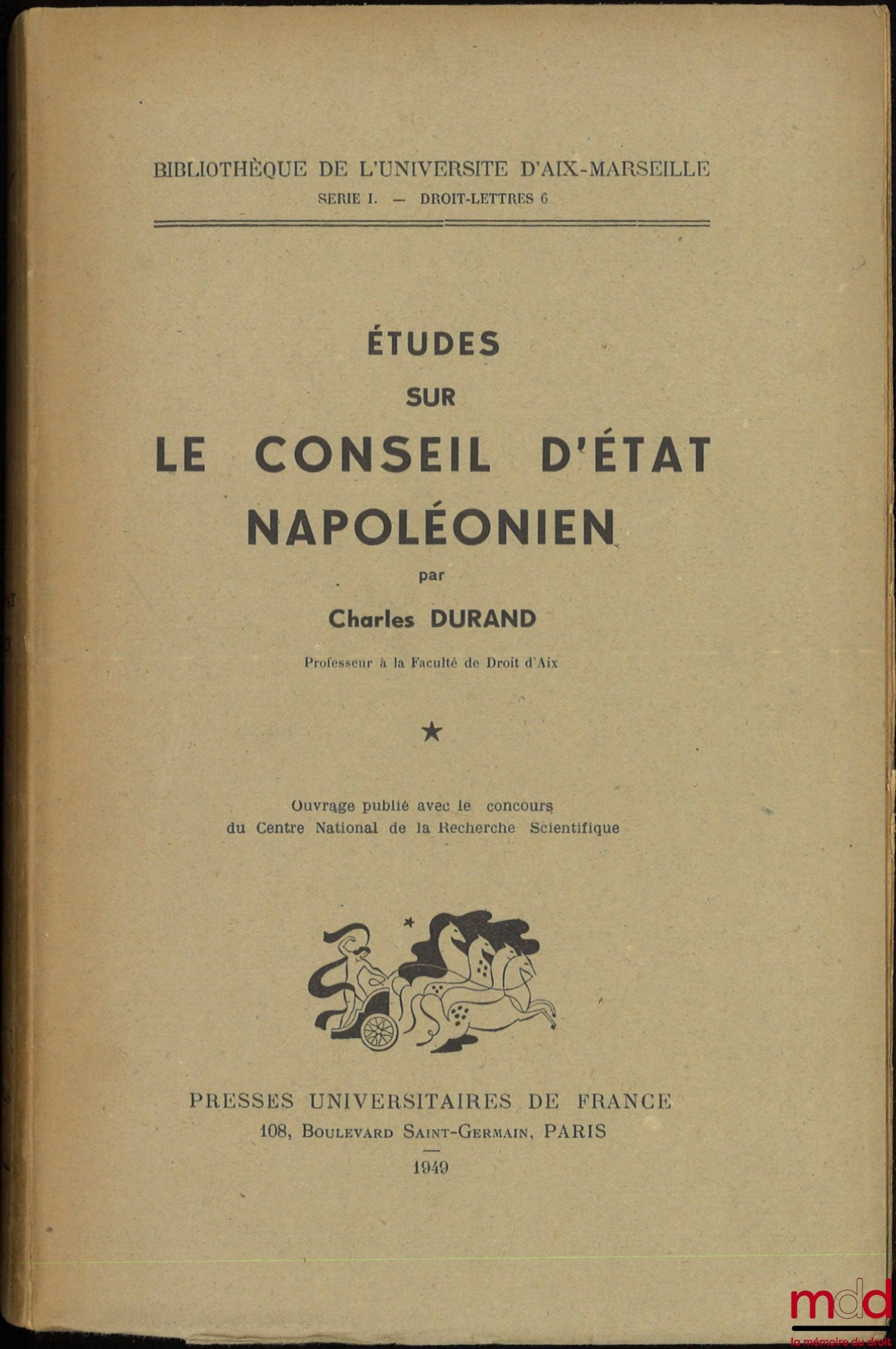 [Le Conseil d’État napoléonien], DURAND (Charles) – ÉTUDES SUR LE CONSEIL D’ÉTAT NAPOLÉONIEN, Bibl. de l’Université d’Aix-Marseille, série I - Droit-lettres n° 6