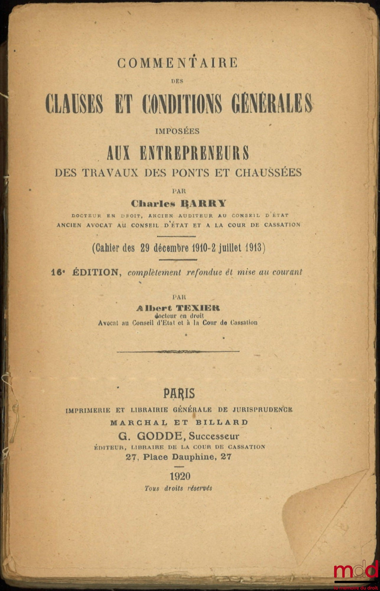 BARRY (Charles) et TEXIER (Albert) – COMMENTAIRE DES CLAUSES ET CONDITIONS GÉNÉRALES IMPOSÉES AUX ENTREPRENEURS DES TRAVAUX DES PONTS ET CHAUSSÉES, (Cahier des 29 décembre 1910 - 2 juillet 1913), 16e éd. complètement refondue et mise au courant par A. Tex