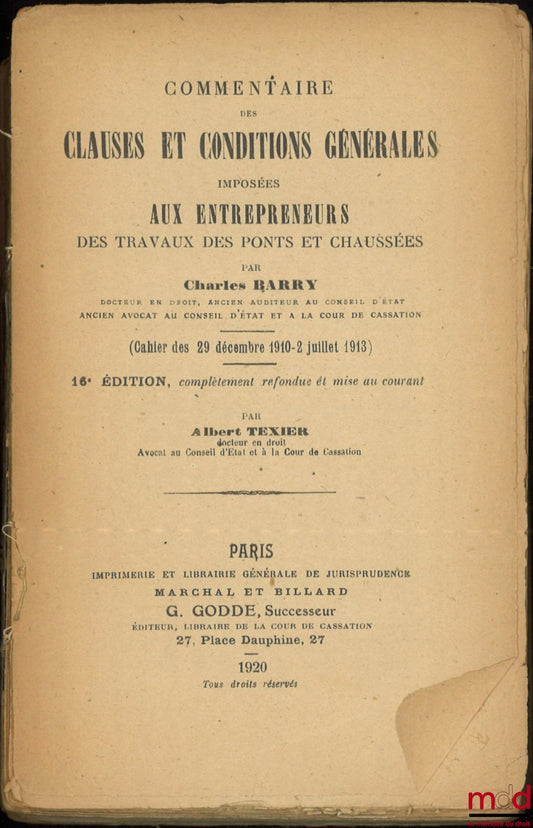BARRY (Charles) et TEXIER (Albert) – COMMENTAIRE DES CLAUSES ET CONDITIONS GÉNÉRALES IMPOSÉES AUX ENTREPRENEURS DES TRAVAUX DES PONTS ET CHAUSSÉES, (Cahier des 29 décembre 1910 - 2 juillet 1913), 16e éd. complètement refondue et mise au courant par A. Tex