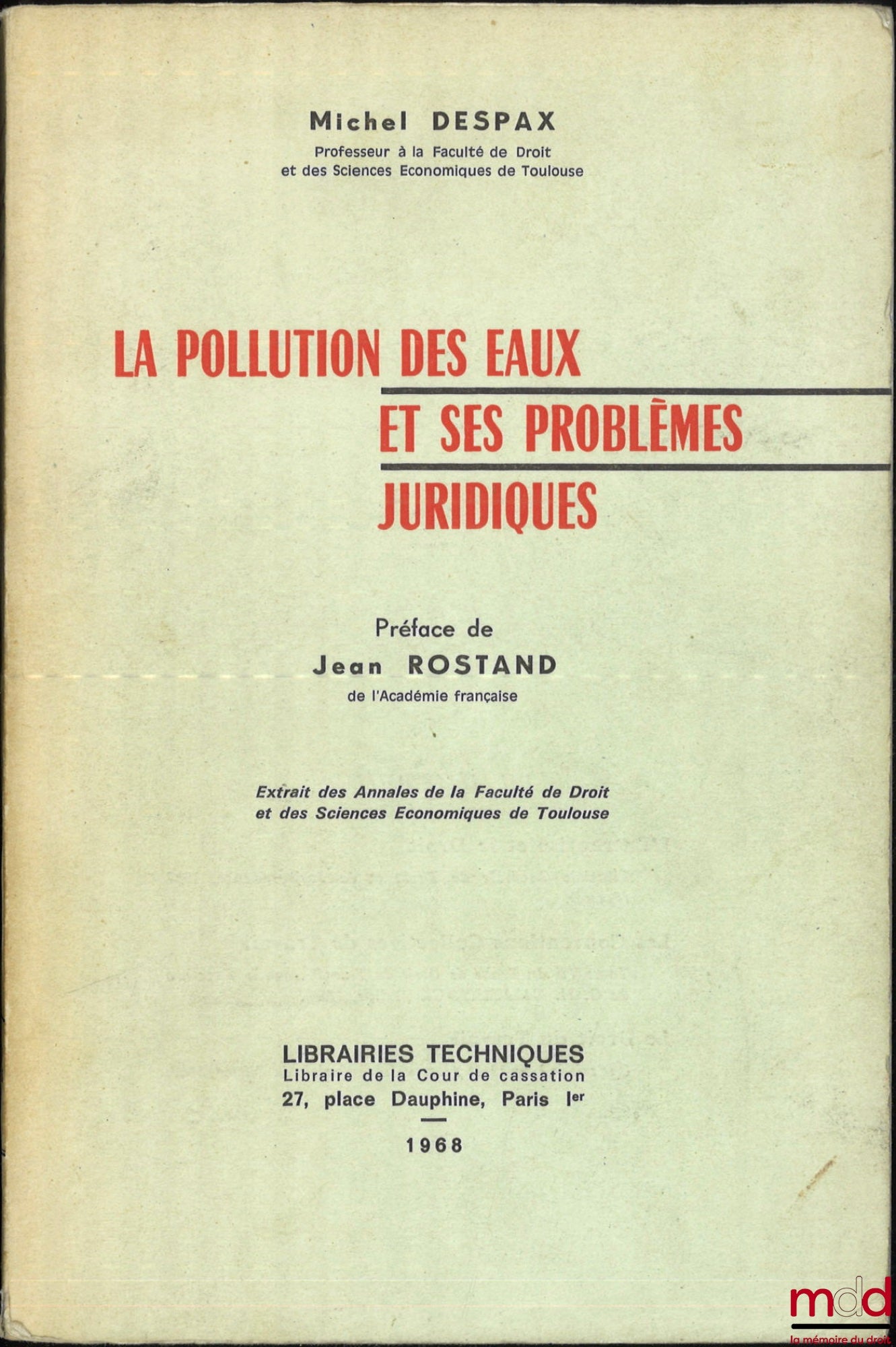 DESPAX (Michel) – LA POLLUTION DES EAUX ET SES PROBLÈMES JURIDIQUES, Préface de Jean Rostand, extrait des Annales de la Faculté de droit et de sc. éco. de Toulouse, t. XVI, fasc. 1