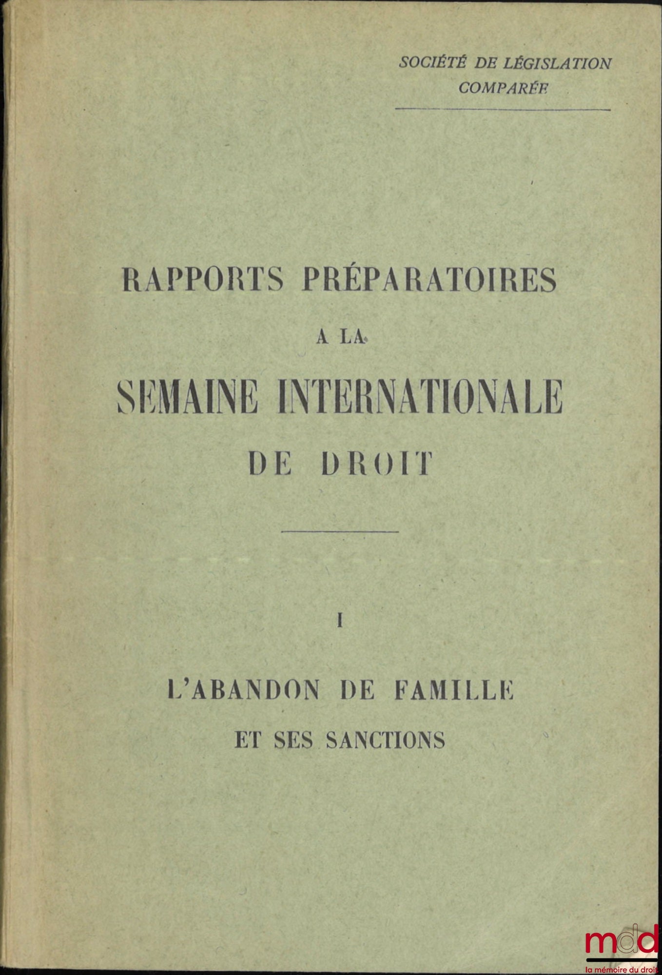 [Collectif] – SOCIÉTÉ DE LÉGISLATION COMPARÉE : RAPPORTS PRÉPARATOIRES À LA SEMAINE INTERNATIONALE DE DROIT, n° 1 : L’ABANDON DE FAMILLE ET SES SANCTIONS