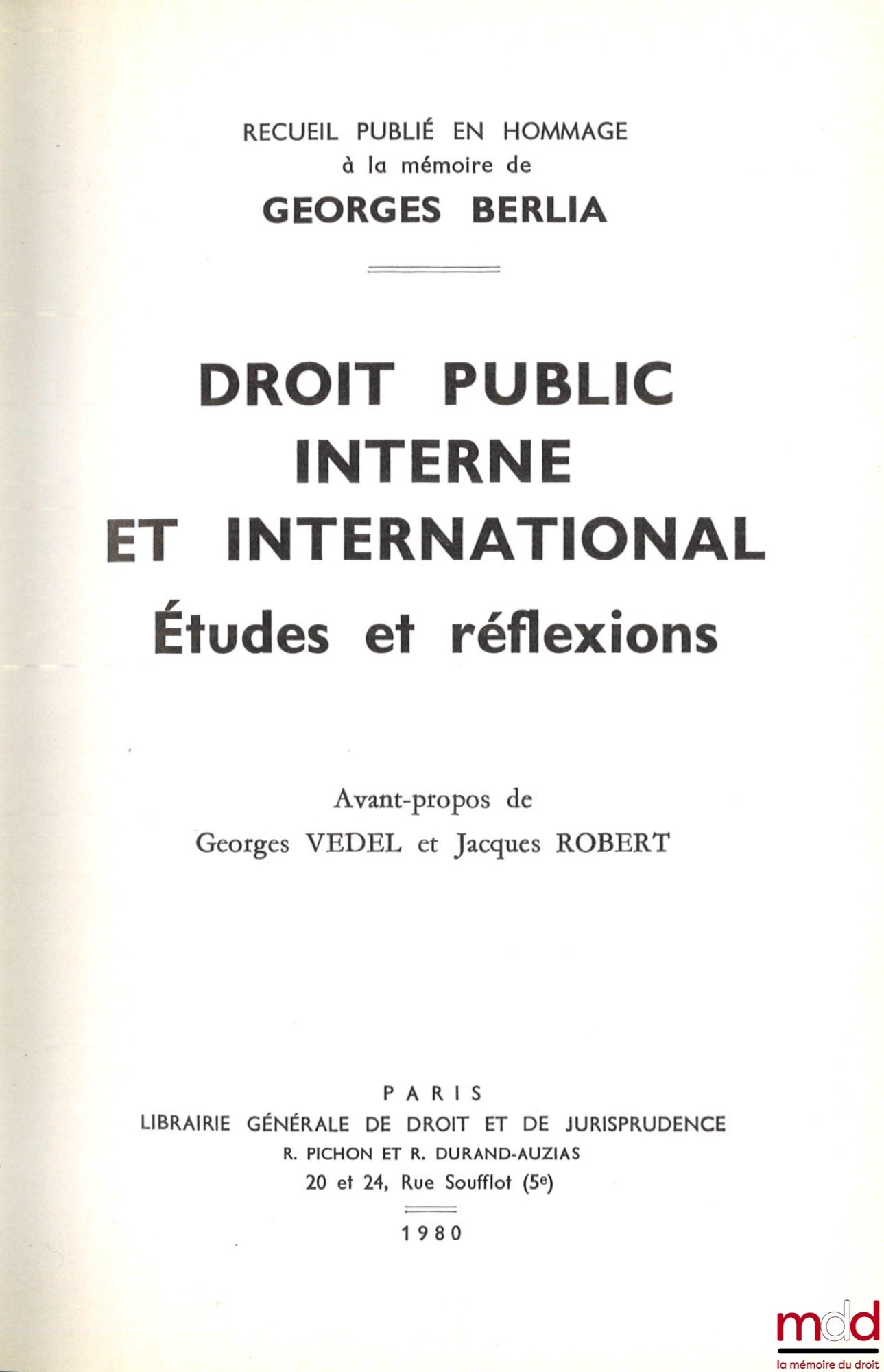 [Mélanges Berlia] – DROIT PUBLIC INTERNE ET INTERNATIONAL - ÉTUDES ET RÉFLEXIONS, Recueil publié en hommage à la mémoire de Georges BERLIA, avant-propos de Georges Vedel et Jacques Robert